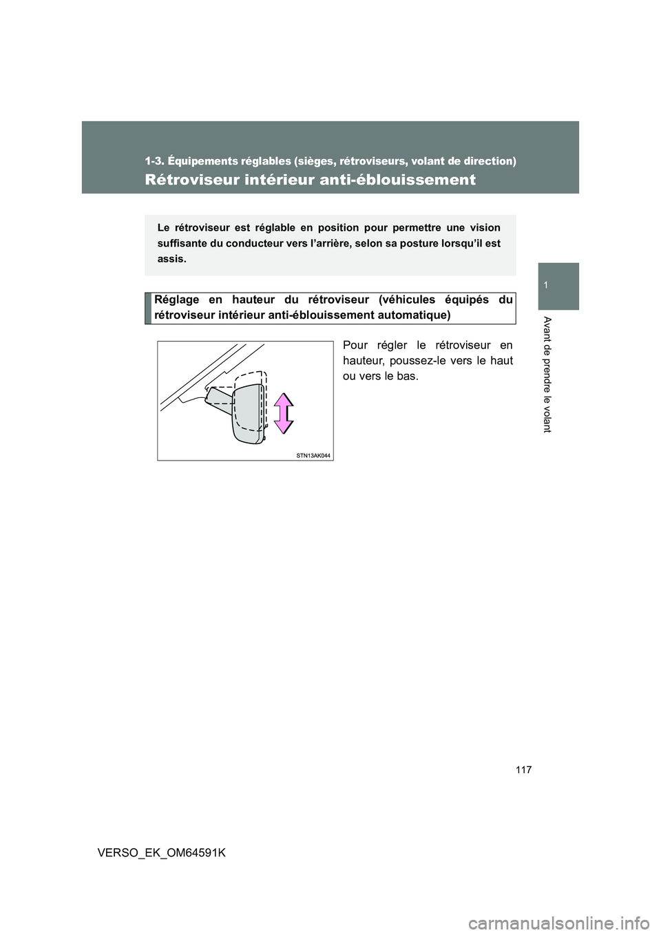 TOYOTA VERSO 2016  Notices Demploi (in French) 117
1
1-3. Équipements réglables (sièges, rétroviseurs, volant de direction)
Avant de prendre le volant
VERSO_EK_OM64591K
Rétroviseur intérieur anti-éblouissement
Réglage en hauteur du rétrov