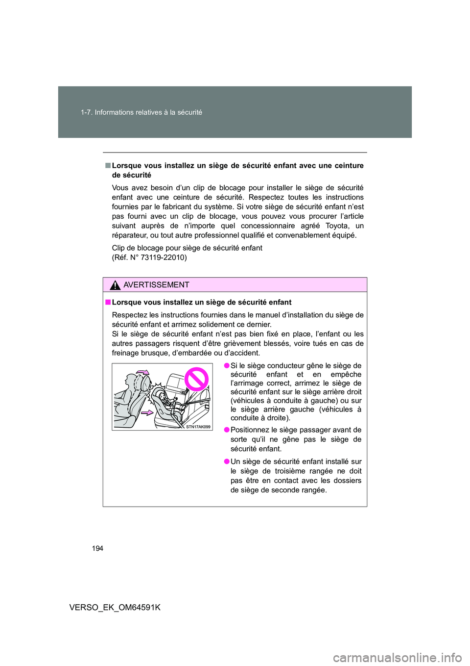 TOYOTA VERSO 2016 Notices Demploi (in French) 194
1-7. Informations relatives à la sécurité
VERSO_EK_OM64591K
■ Lorsque vous installez un siège de sécurité enfant avec une ceinture
de sécurité
Vous avez besoin d’un clip de blocage TOYOTA VERSO 2016 Notices Demploi (in French) 194
1-7. Informations relatives à la sécurité
VERSO_EK_OM64591K
■ Lorsque vous installez un siège de sécurité enfant avec une ceinture
de sécurité
Vous avez besoin d’un clip de blocage