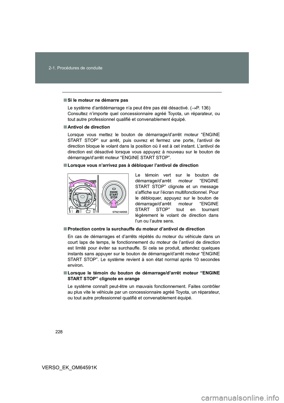 TOYOTA VERSO 2016 Notices Demploi (in French) 228
2-1. Procédures de conduite
VERSO_EK_OM64591K
■ Si le moteur ne démarre pas
Le système d’antidémarrage n’a peut être pas été désactivé. ( P. 1 3 6 )
Consultez n’importe q TOYOTA VERSO 2016 Notices Demploi (in French) 228
2-1. Procédures de conduite
VERSO_EK_OM64591K
■ Si le moteur ne démarre pas
Le système d’antidémarrage n’a peut être pas été désactivé. ( P. 1 3 6 )
Consultez n’importe q