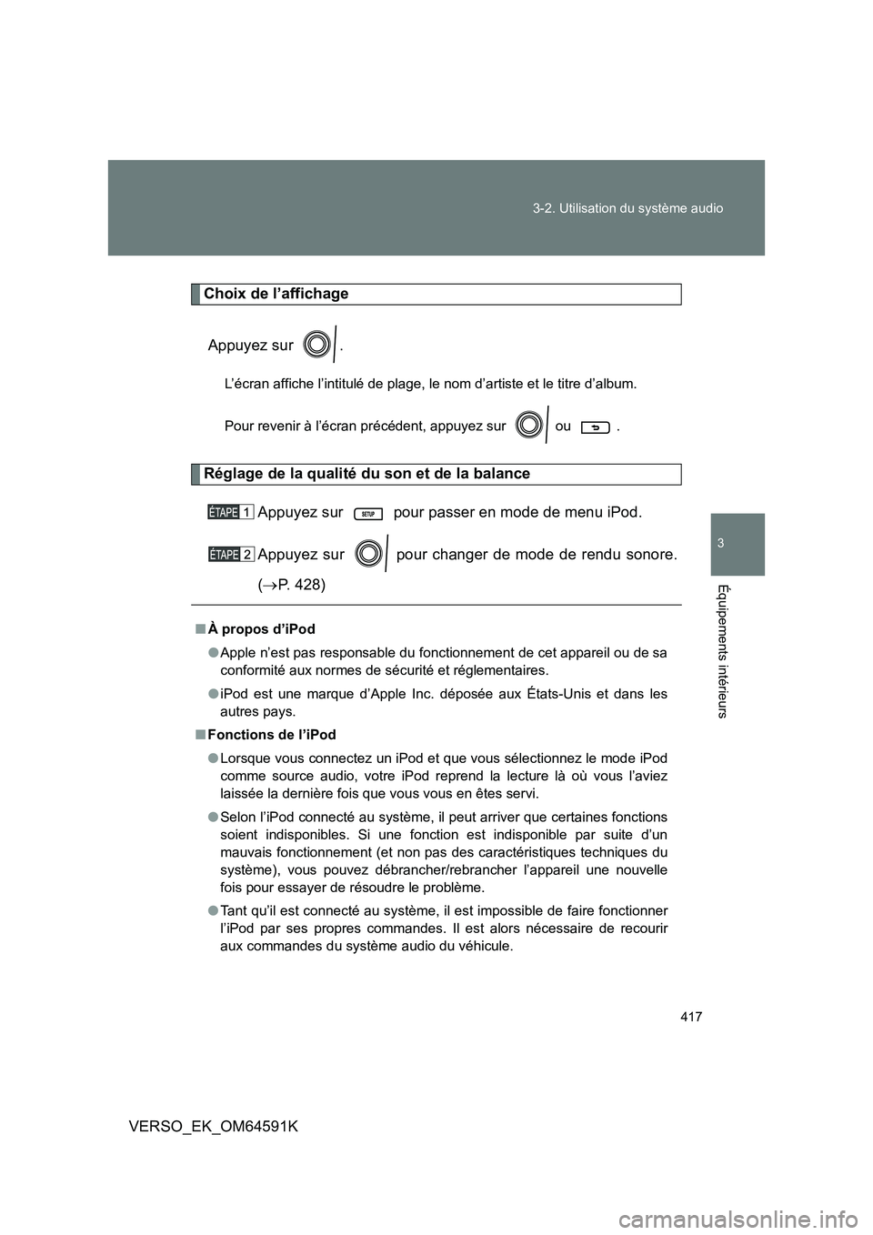 TOYOTA VERSO 2016 Notices Demploi (in French) 417
3-2. Utilisation du système audio
3
Équipements intérieurs
VERSO_EK_OM64591K
Choix de l’affichage
Appuyez sur .
L’écran affiche l’intitulé de plage, le nom d’artiste et le titre d TOYOTA VERSO 2016 Notices Demploi (in French) 417
3-2. Utilisation du système audio
3
Équipements intérieurs
VERSO_EK_OM64591K
Choix de l’affichage
Appuyez sur .
L’écran affiche l’intitulé de plage, le nom d’artiste et le titre d