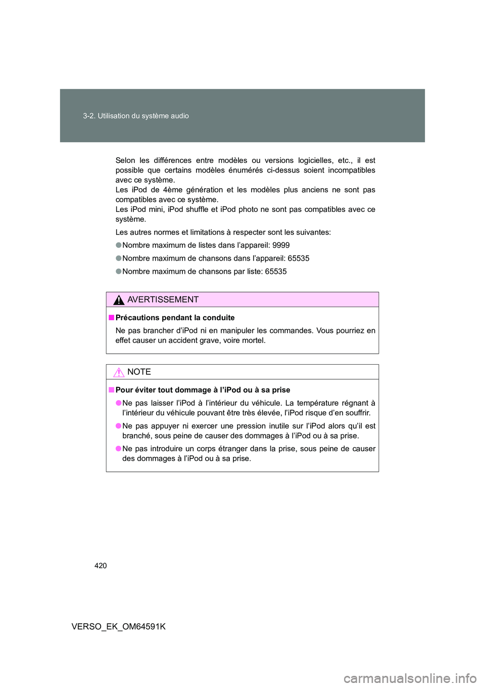 TOYOTA VERSO 2016 Notices Demploi (in French) 420
3-2. Utilisation du système audio
VERSO_EK_OM64591K
Selon les différences entre modèles ou versions logicielles, etc., il est
possible que certains modèles énumérés ci-dessus soient incom TOYOTA VERSO 2016 Notices Demploi (in French) 420
3-2. Utilisation du système audio
VERSO_EK_OM64591K
Selon les différences entre modèles ou versions logicielles, etc., il est
possible que certains modèles énumérés ci-dessus soient incom