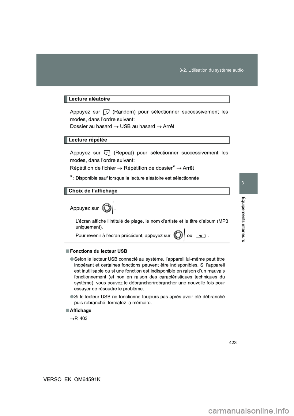 TOYOTA VERSO 2016 Notices Demploi (in French) 423
3-2. Utilisation du système audio
3
Équipements intérieurs
VERSO_EK_OM64591K
Lecture aléatoire
Appuyez sur (Random) pour sélectionner successivement les
modes, dans l’ordre suivant:
TOYOTA VERSO 2016 Notices Demploi (in French) 423
3-2. Utilisation du système audio
3
Équipements intérieurs
VERSO_EK_OM64591K
Lecture aléatoire
Appuyez sur (Random) pour sélectionner successivement les
modes, dans l’ordre suivant: