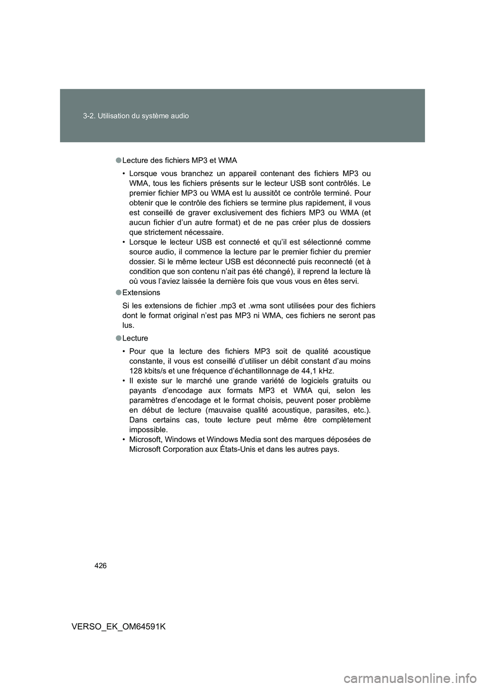 TOYOTA VERSO 2016 Notices Demploi (in French) 426
3-2. Utilisation du système audio
VERSO_EK_OM64591K
● Lecture des fichiers MP3 et WMA
• Lorsque vous branchez un appareil contenant des fichiers MP3 ou
WMA, tous les fichiers présents sur TOYOTA VERSO 2016 Notices Demploi (in French) 426
3-2. Utilisation du système audio
VERSO_EK_OM64591K
● Lecture des fichiers MP3 et WMA
• Lorsque vous branchez un appareil contenant des fichiers MP3 ou
WMA, tous les fichiers présents sur