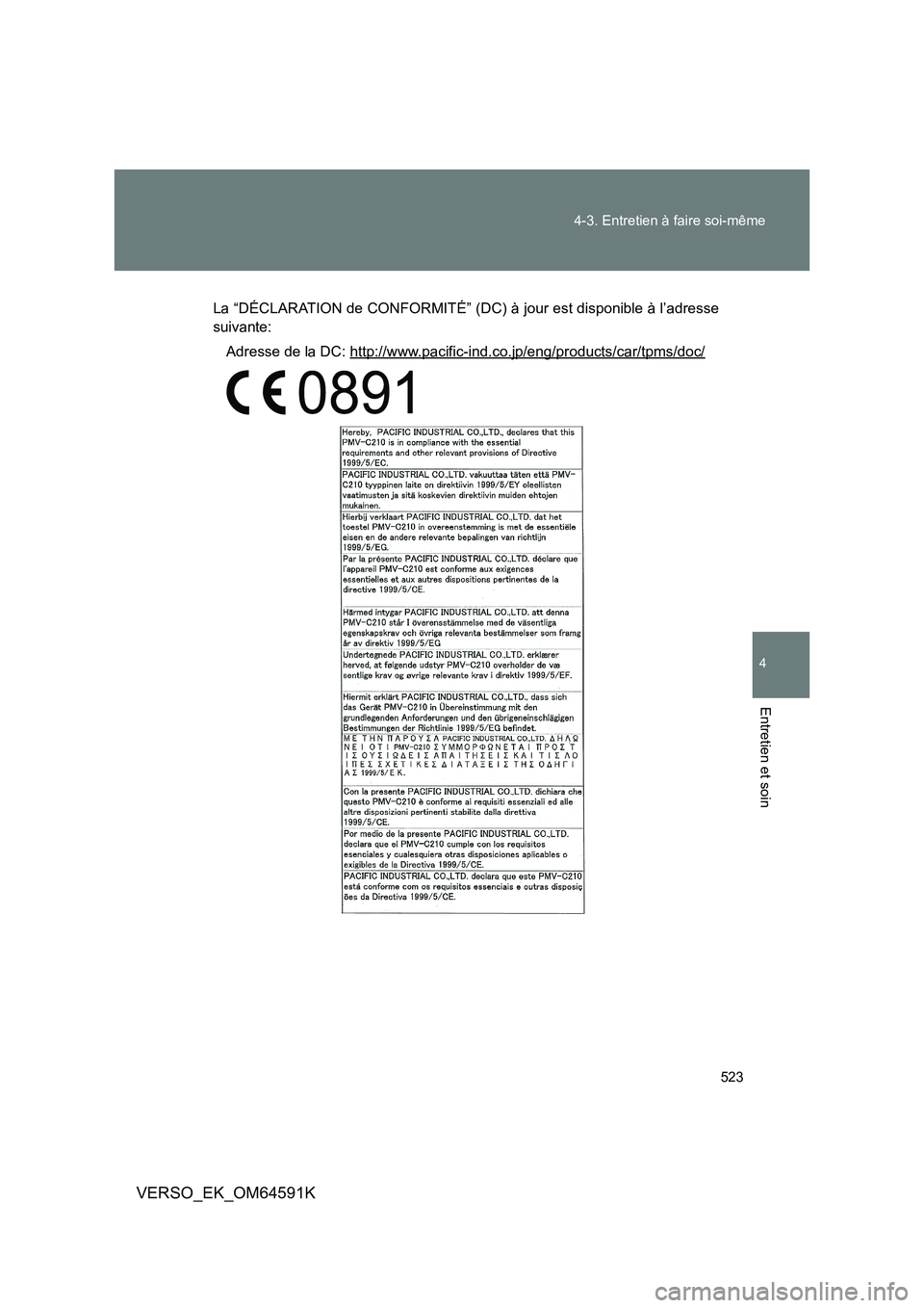 TOYOTA VERSO 2016  Notices Demploi (in French) 523 
4-3. Entretien à faire soi-même
4
Entretien et soin
VERSO_EK_OM64591K
La “DÉCLARATION de CONFORMITÉ” (DC) à jour est disponible à l’adresse 
suivante: 
Adresse de la DC: http://www.pa