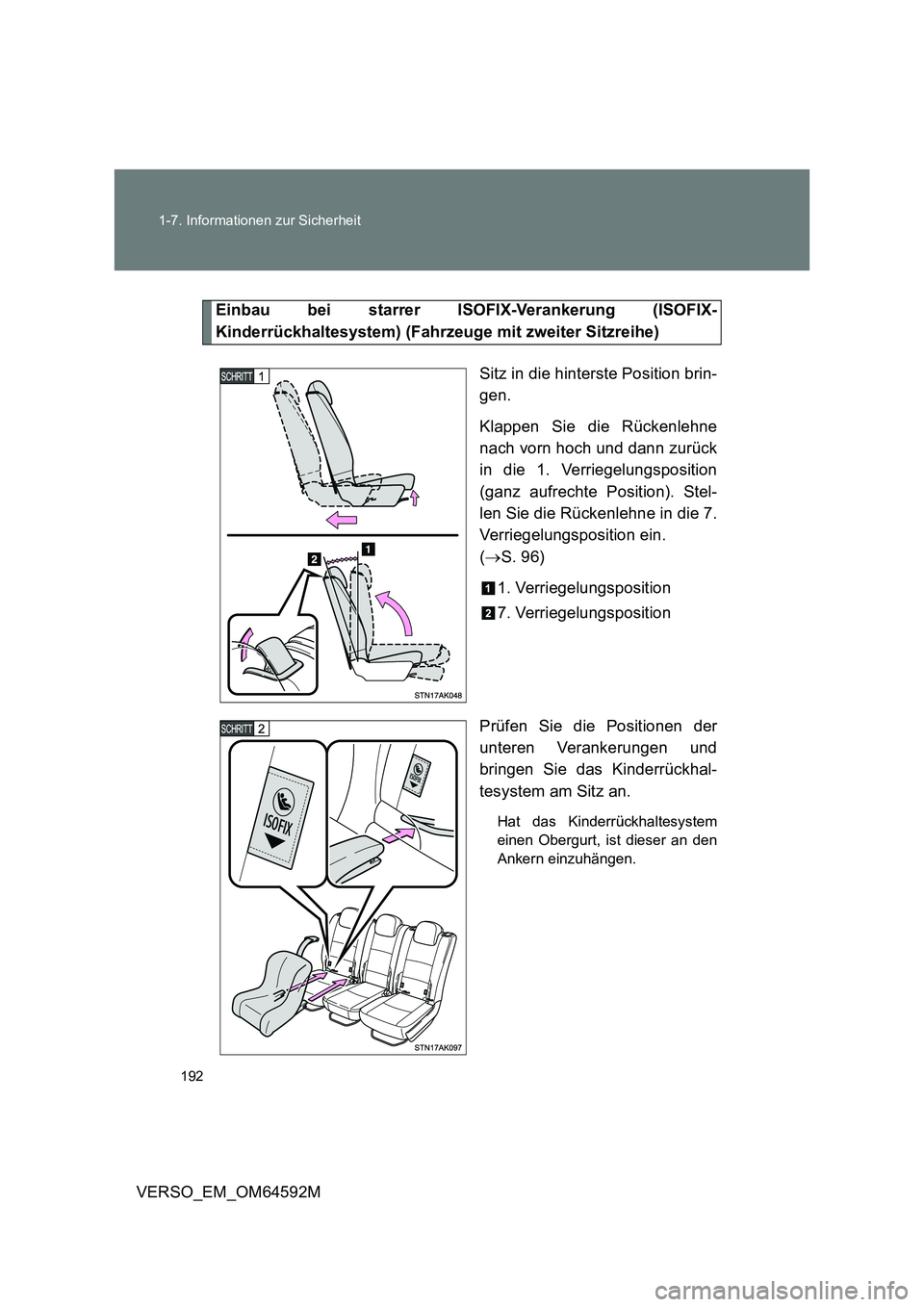 TOYOTA VERSO 2016  Betriebsanleitungen (in German) 192 
1-7. Informationen zur Sicherheit
VERSO_EM_OM64592M
Einbau bei starrer ISOFIX-Verankerung (ISOFIX- 
Kinderrückhaltesystem) (Fahrzeuge mit zweiter Sitzreihe) 
Sitz in die hinterste Position brin-