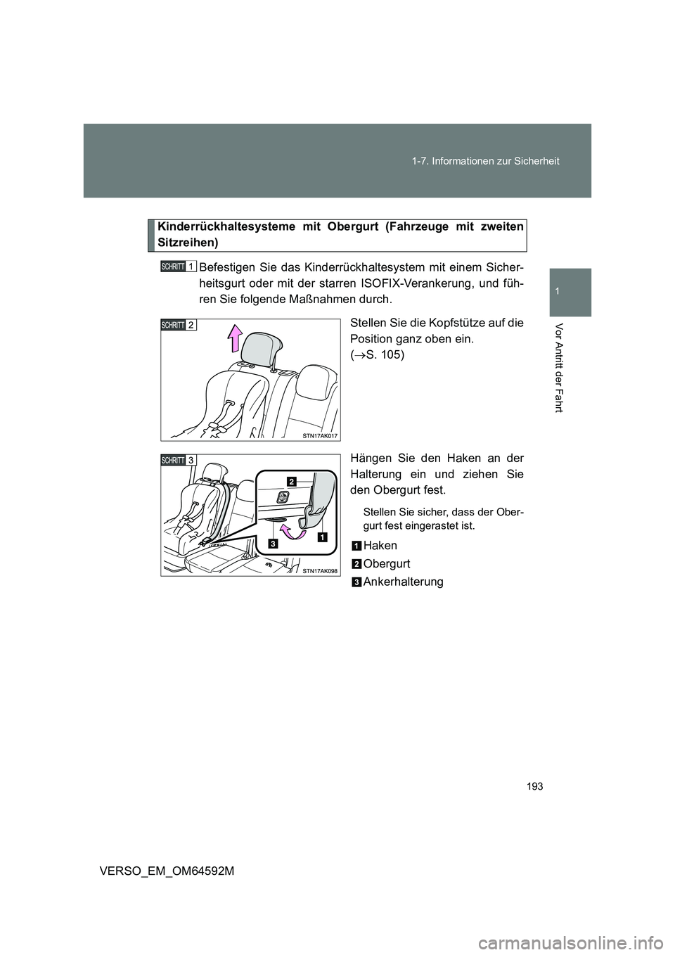 TOYOTA VERSO 2016  Betriebsanleitungen (in German) 193 
1-7. Informationen zur Sicherheit
1
Vor Antritt der Fahrt
VERSO_EM_OM64592M
Kinderrückhaltesysteme mit Obergurt (Fahrzeuge mit zweiten 
Sitzreihen) 
Befestigen Sie das Kinderrückhaltesystem mit