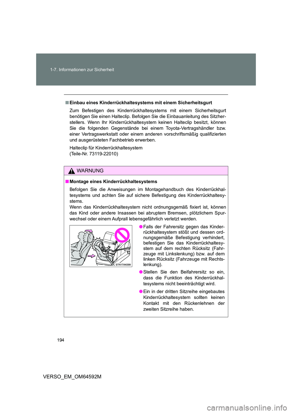 TOYOTA VERSO 2016  Betriebsanleitungen (in German) 194 
1-7. Informationen zur Sicherheit
VERSO_EM_OM64592M
■ Einbau eines Kinderrückhaltesystems mit einem Sicherheitsgurt 
Zum Befestigen des Kinderrückhaltesystems mit einem Sicherheitsgurt 
benö
