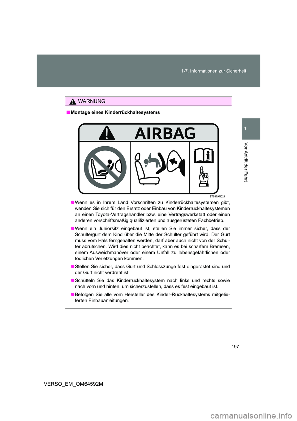 TOYOTA VERSO 2016  Betriebsanleitungen (in German) 197 
1-7. Informationen zur Sicherheit
1
Vor Antritt der Fahrt
VERSO_EM_OM64592M
WARNUNG
■ Montage eines Kinderrückhaltesystems 
● Wenn es in Ihrem Land Vorschriften zu Kinderrückhaltesystemen g