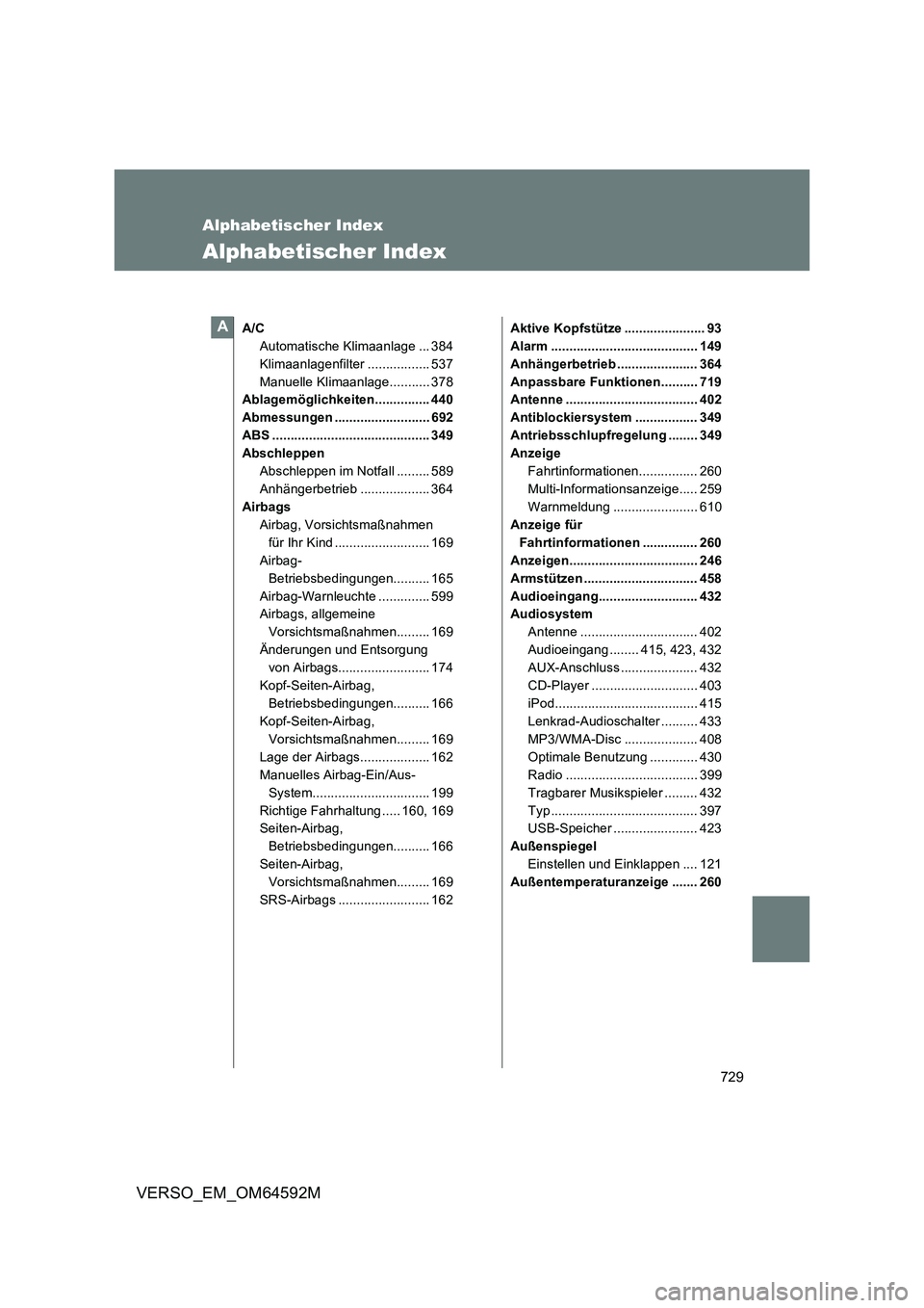 TOYOTA VERSO 2016  Betriebsanleitungen (in German) 729
VERSO_EM_OM64592M
Alphabetischer Index
Alphabetischer Index
A/C 
Automatische Klimaanlage ... 384
Klimaanlagenfilter ................. 537
Manuelle Klimaanlage........... 378 
Ablagemöglichkeiten