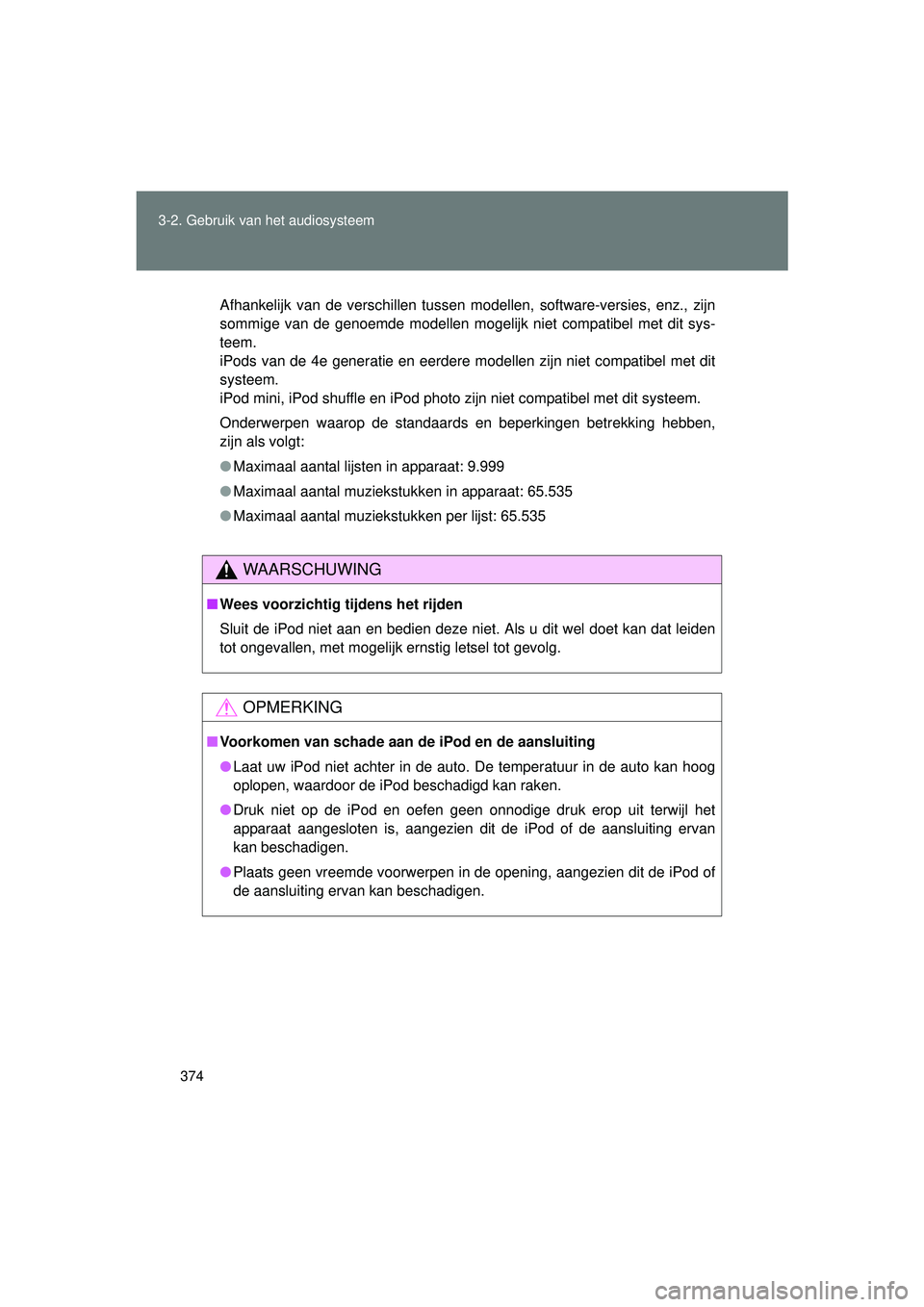 TOYOTA VERSO 2016 Instructieboekje (in Dutch) 374
3-2. Gebruik v
an het audiosysteem
VERSO_EE_OM64590E
Afhankelijk van de verschillen tussen modellen, software-versies, enz., zijn
sommige van de genoemde modellen mogelijk niet compatibel met dit TOYOTA VERSO 2016 Instructieboekje (in Dutch) 374
3-2. Gebruik v
an het audiosysteem
VERSO_EE_OM64590E
Afhankelijk van de verschillen tussen modellen, software-versies, enz., zijn
sommige van de genoemde modellen mogelijk niet compatibel met dit