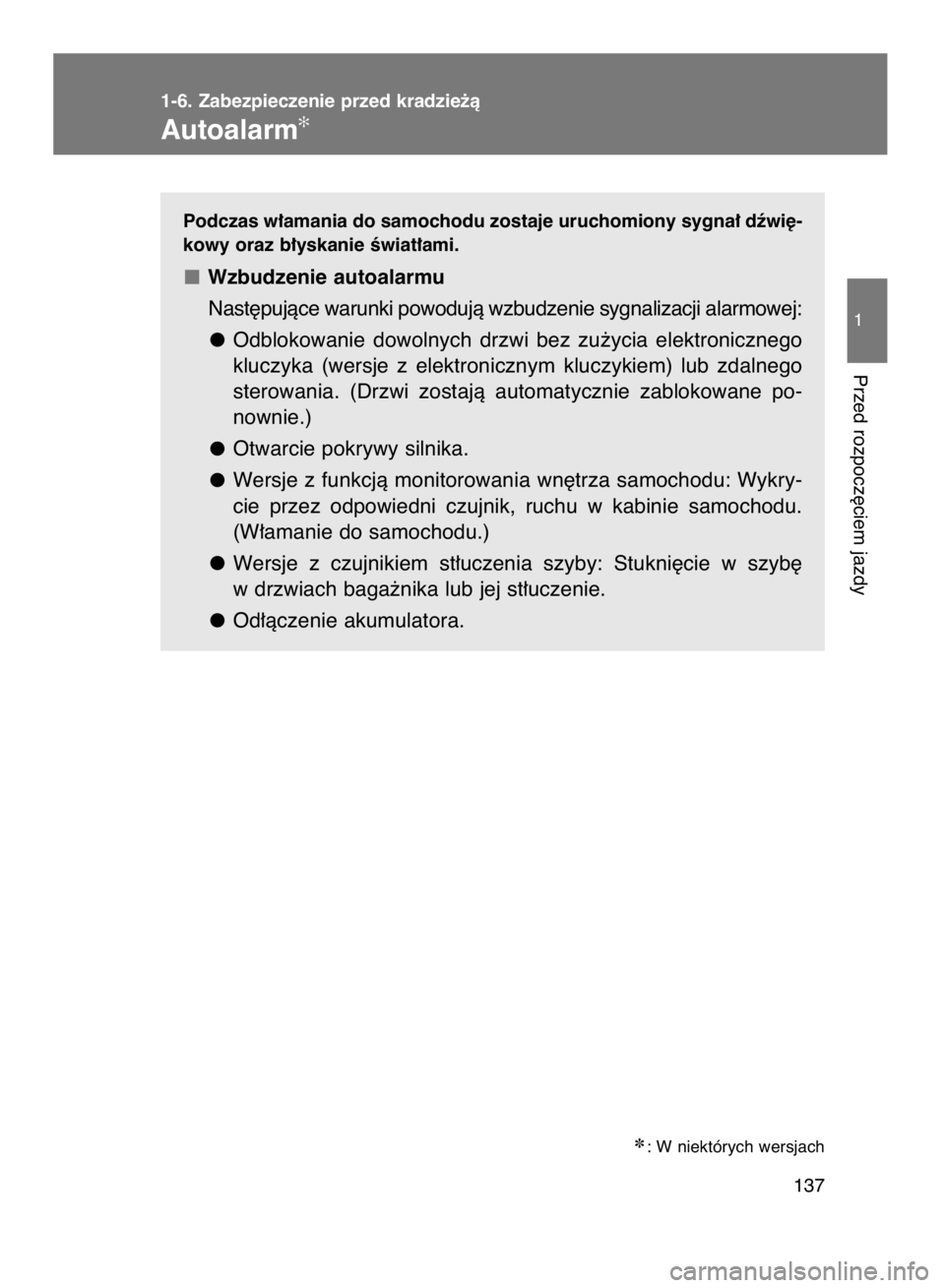 TOYOTA VERSO 2016  Instrukcja obsługi (in Polish) 1-6. Zabezpieczenie przed kradzie˝à
Autoalarm✻
137
1
Przed rozpocz´ciem jazdy
Podczas w∏amania do samochodu zostaje uruchomiony sygna∏ dêwi´-
kowy oraz b∏yskanie Êwiat∏ami.
Wzbudzenie 
