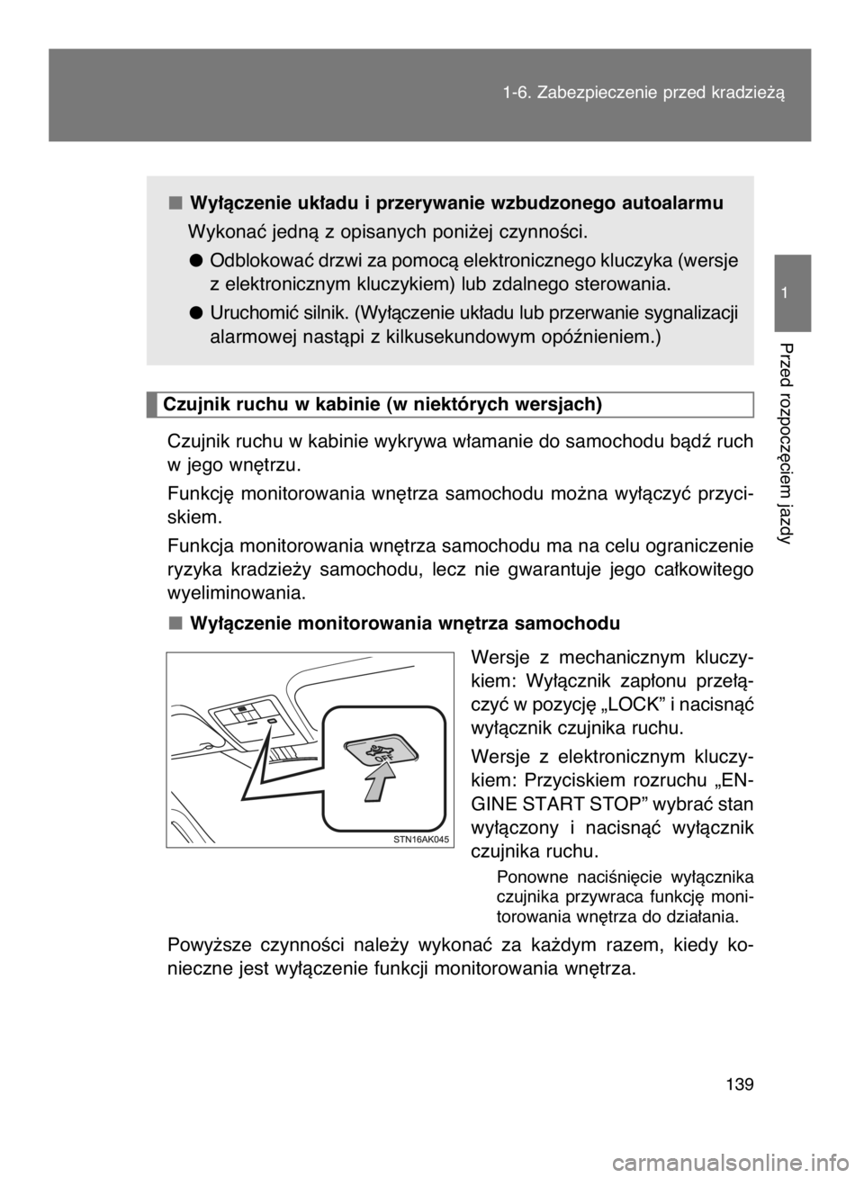 TOYOTA VERSO 2016 Instrukcja obsługi (in Polish) Wy∏àczenie uk∏adu i przerywanie wzbudzonego autoalarmu
Wykonaç jednà z opisanych poni˝ej czynnoÊci.
Odblokowaç drzwi za pomocà elektronicznego kluczyka (wersje
z elektronicznym kluczykiem) TOYOTA VERSO 2016 Instrukcja obsługi (in Polish) Wy∏àczenie uk∏adu i przerywanie wzbudzonego autoalarmu
Wykonaç jednà z opisanych poni˝ej czynnoÊci.
Odblokowaç drzwi za pomocà elektronicznego kluczyka (wersje
z elektronicznym kluczykiem)