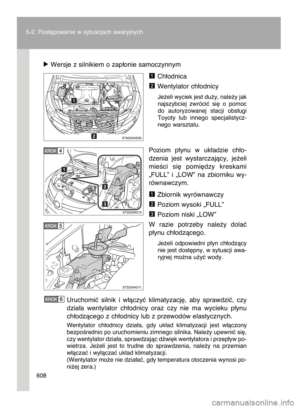 TOYOTA VERSO 2016 Instrukcja obsługi (in Polish) óWersje z silnikiem o zap∏onie samoczynnym
Ch∏odnica
Wentylator ch∏odnicy
Je˝eli wyciek jest du˝y, nale˝y jak
najszybciej zwróciç si´ o pomoc
do autoryzowanej stacji obs∏ugi
Toyot TOYOTA VERSO 2016 Instrukcja obsługi (in Polish) óWersje z silnikiem o zap∏onie samoczynnym
Ch∏odnica
Wentylator ch∏odnicy
Je˝eli wyciek jest du˝y, nale˝y jak
najszybciej zwróciç si´ o pomoc
do autoryzowanej stacji obs∏ugi
Toyot