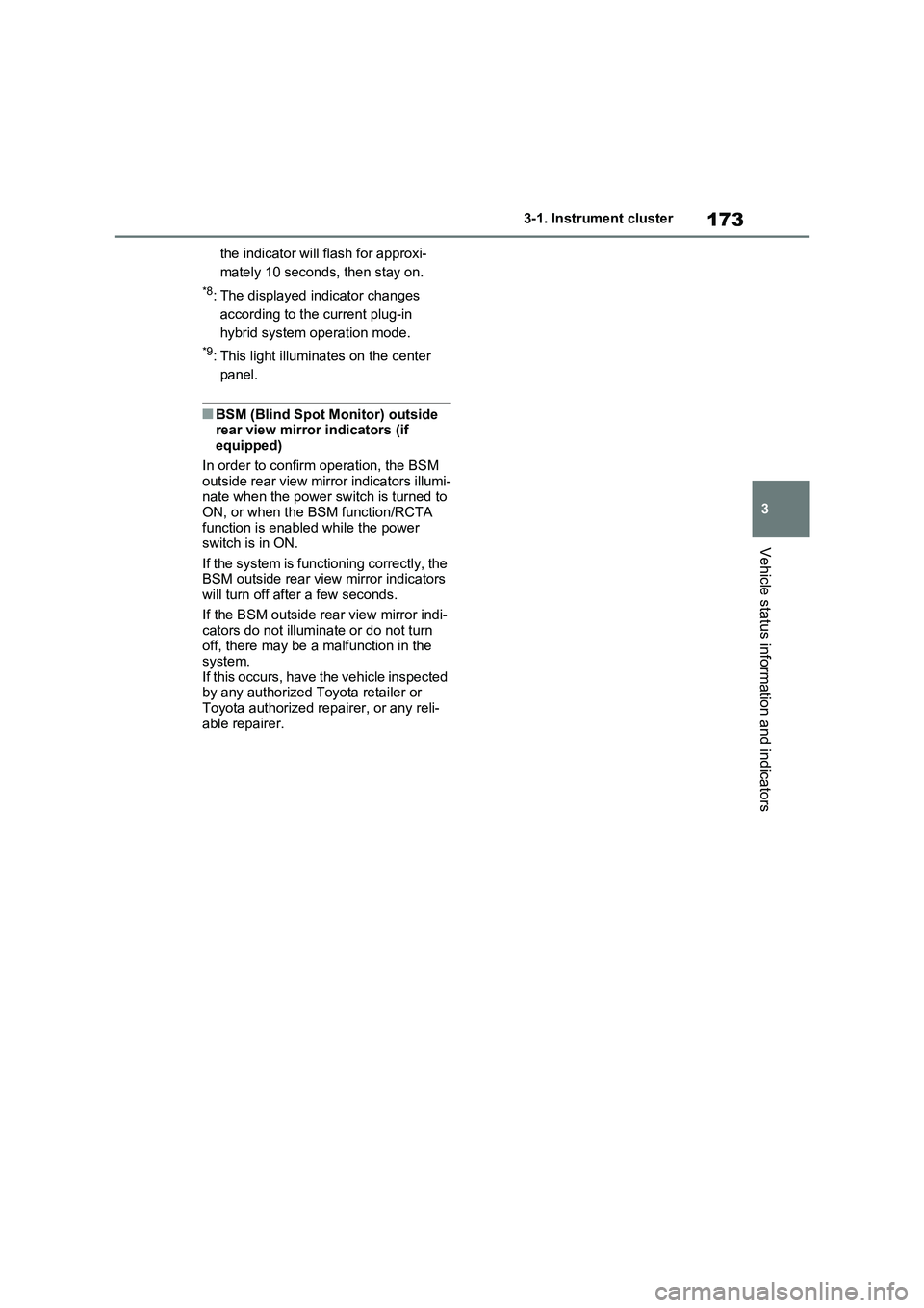 TOYOTA VERSO S 2011  Owners Manual 173
3 3-1. Instrument cluster
Vehicle status information and indicators
the indicator will flash for approxi-
mately 10 seconds, then stay on.
*8: The displayed indicator changes 
according to the cur