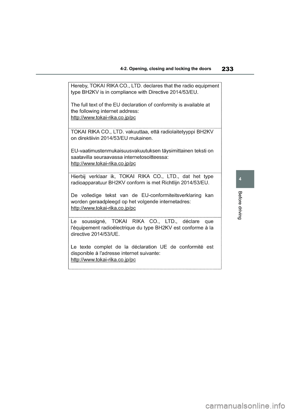 TOYOTA VERSO S 2011  Owners Manual 233
4 4-2. Opening, closing and locking the doors
Before driving 