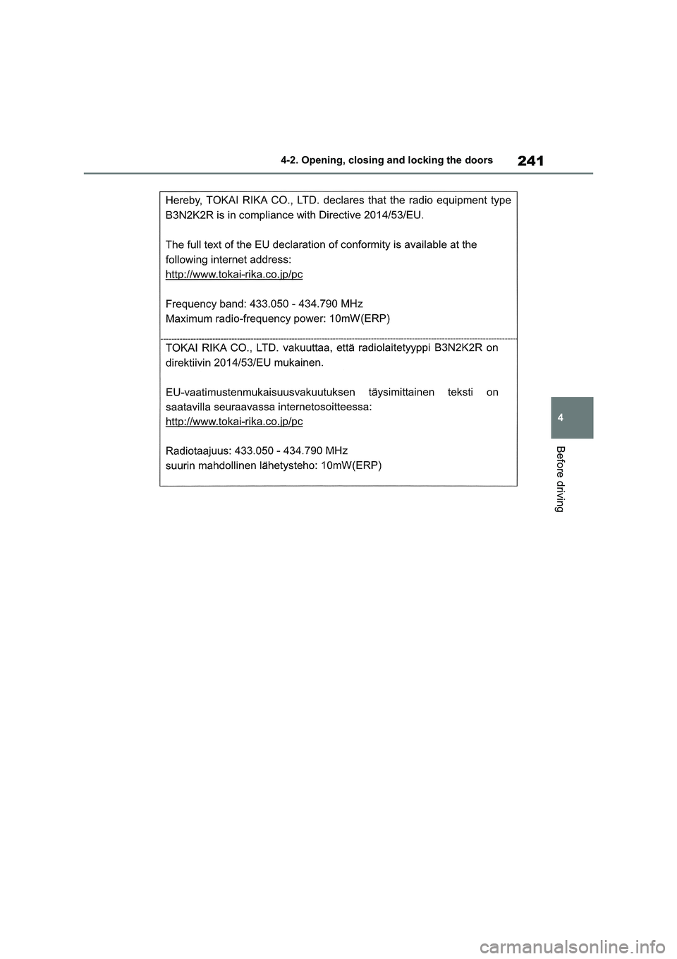 TOYOTA VERSO S 2011  Owners Manual 241
4 4-2. Opening, closing and locking the doors
Before driving 
