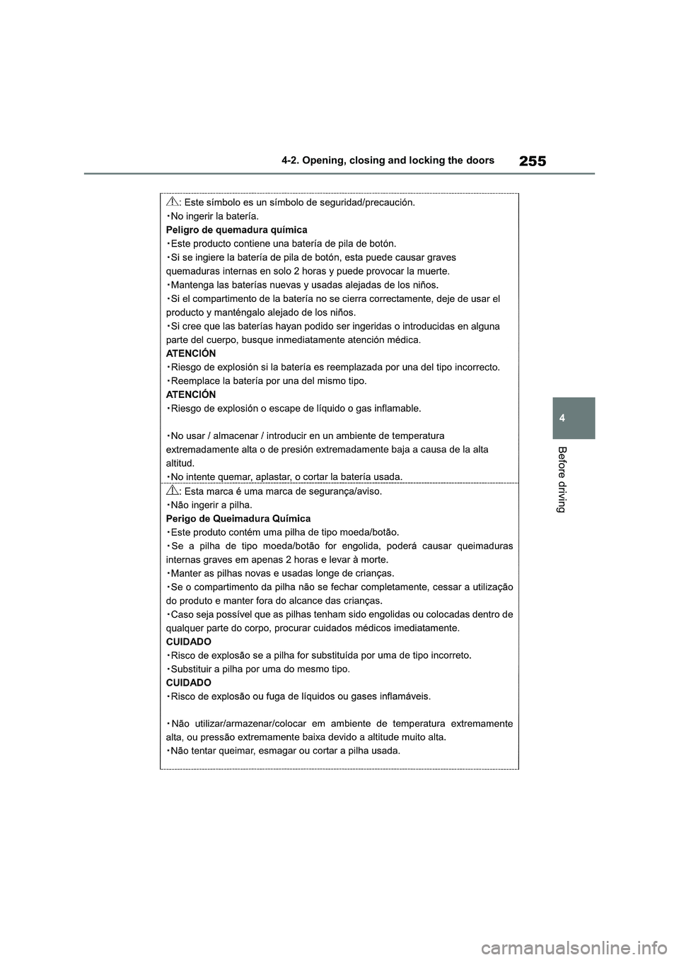 TOYOTA VERSO S 2011  Owners Manual 255
4 4-2. Opening, closing and locking the doors
Before driving 