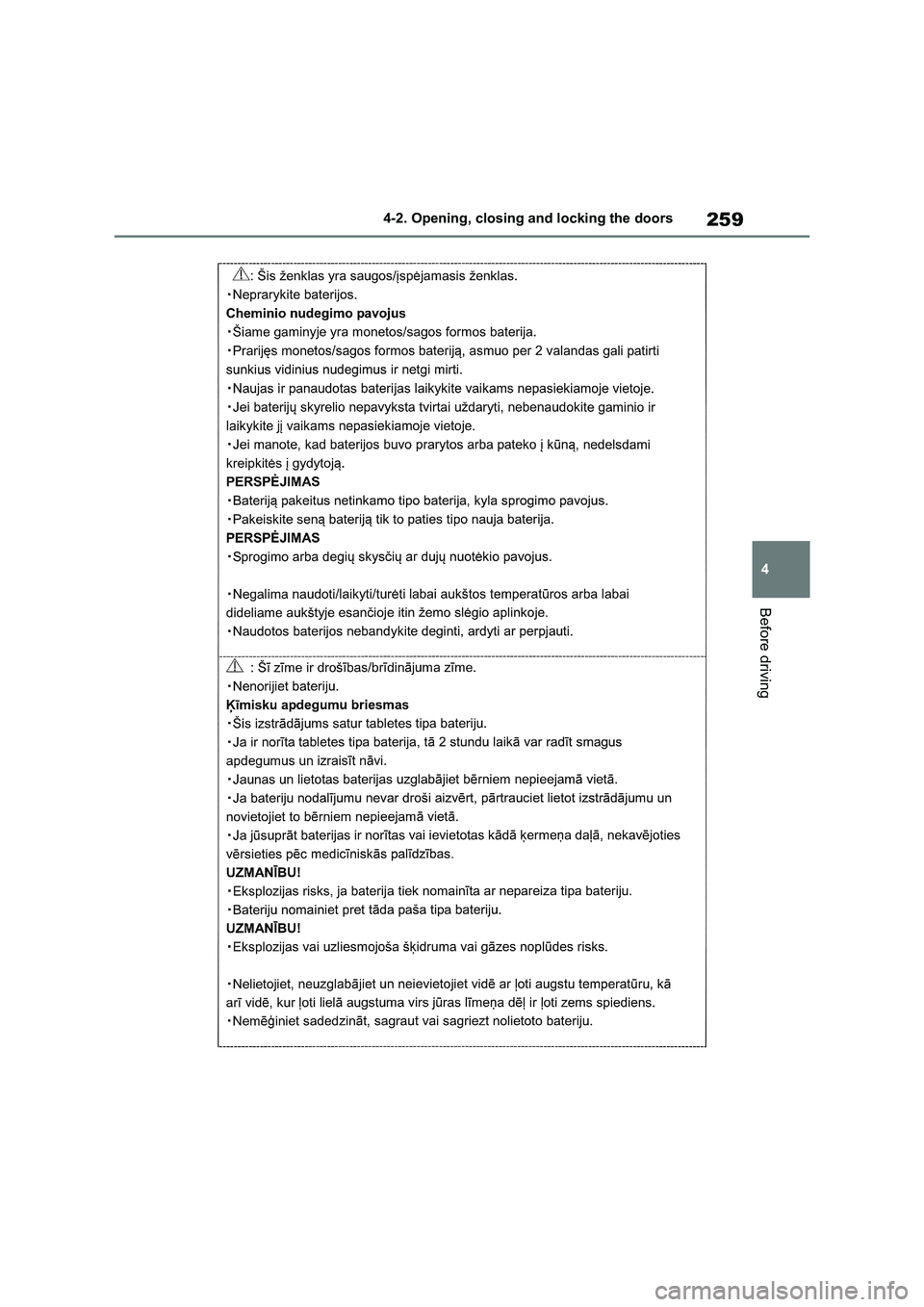 TOYOTA VERSO S 2011  Owners Manual 259
4 4-2. Opening, closing and locking the doors
Before driving 