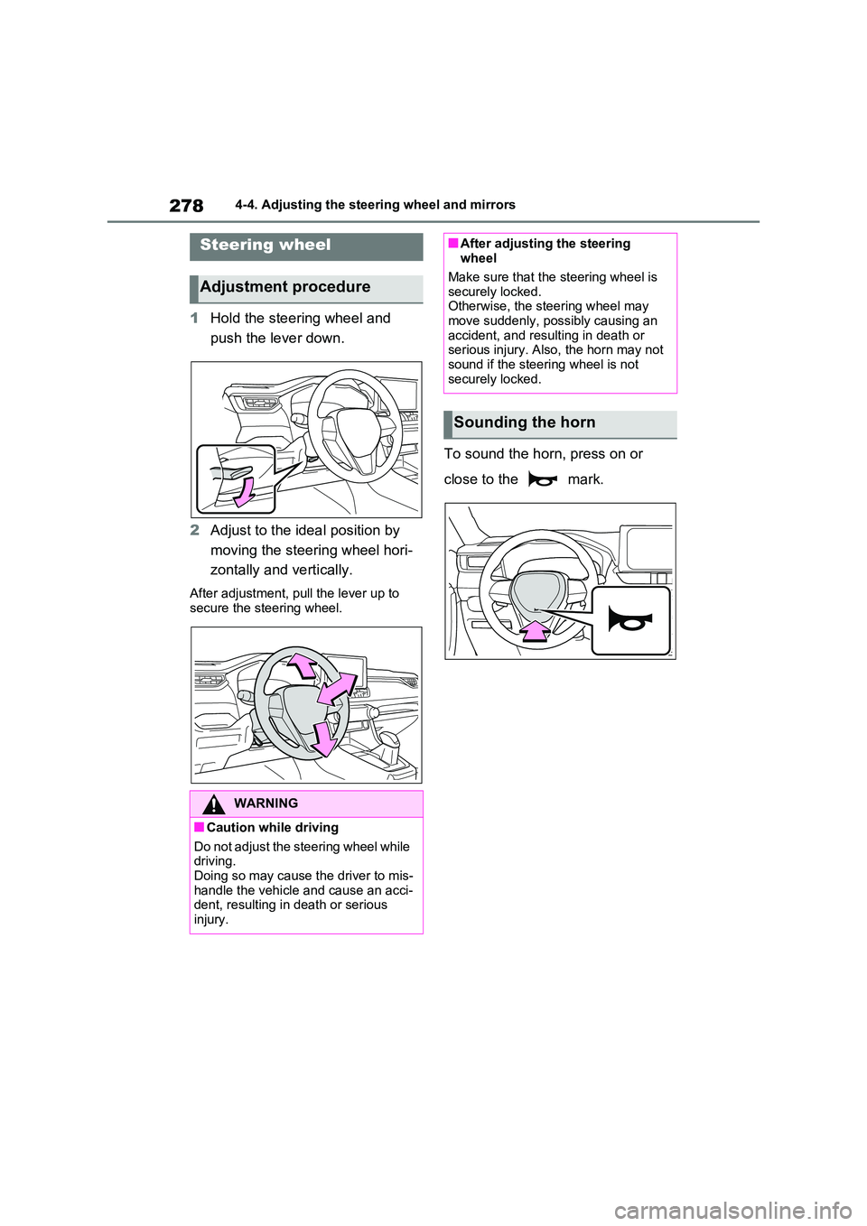 TOYOTA VERSO S 2011  Owners Manual 2784-4. Adjusting the steering wheel and mirrors
4-4.Adjusting  the  steering  whe el an d mirrors
1Hold the steering wheel and  
push the lever down. 
2 Adjust to the ideal position by  
moving the s