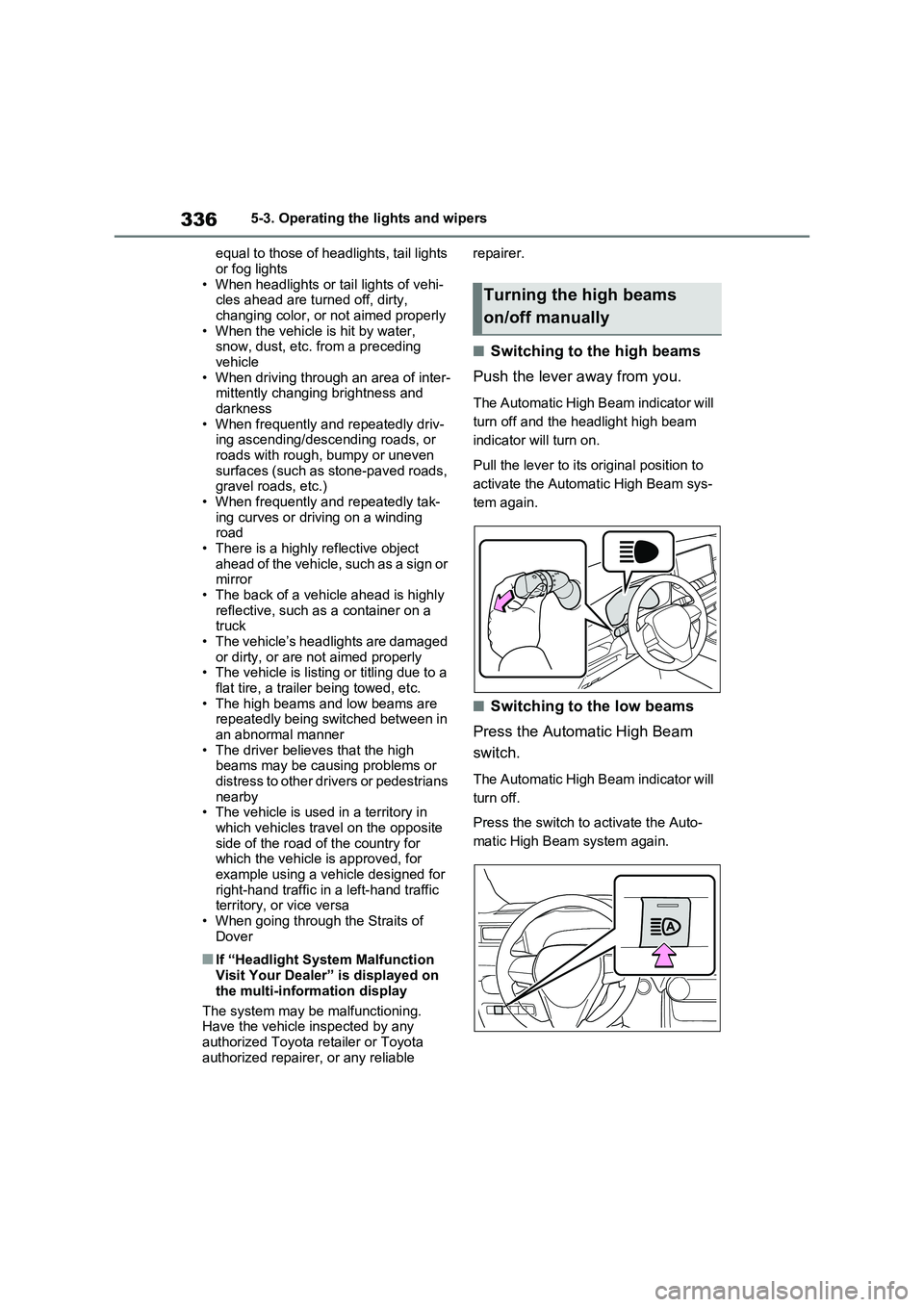 TOYOTA VERSO S 2011 Owners Manual 3365-3. Operating the lights and wipers
equal to those of headlights, tail lights
or fog lights
• When headlights or tail lights of vehi-
cles ahead are turned off, dirty,
changing color, or not a TOYOTA VERSO S 2011 Owners Manual 3365-3. Operating the lights and wipers
equal to those of headlights, tail lights
or fog lights
• When headlights or tail lights of vehi-
cles ahead are turned off, dirty,
changing color, or not a