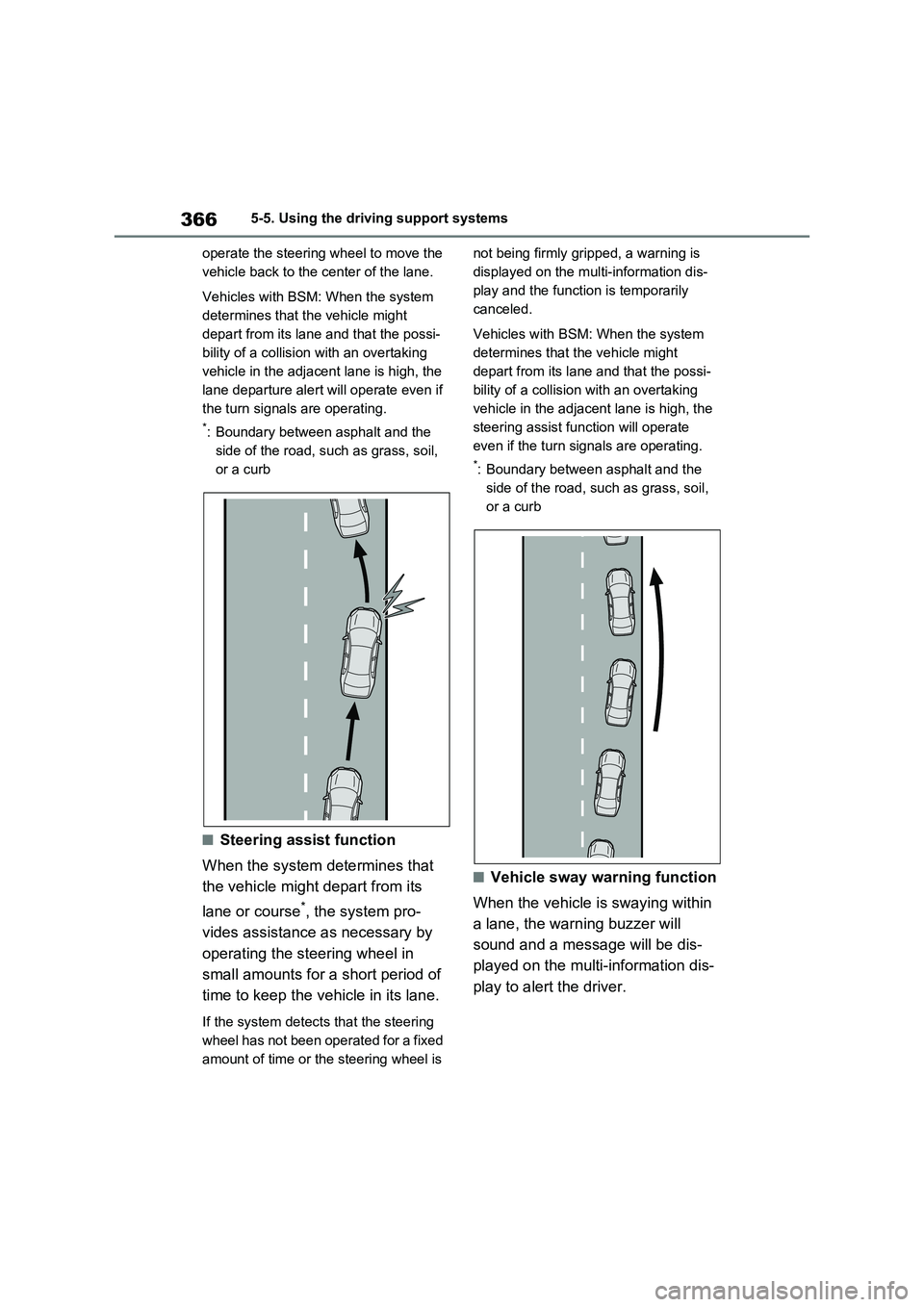 TOYOTA VERSO S 2011 Owners Manual 3665-5. Using the driving support systems
operate the steering wheel to move the
vehicle back to the center of the lane.
Vehicles with BSM: When the system
determines that the vehicle might
depart TOYOTA VERSO S 2011 Owners Manual 3665-5. Using the driving support systems
operate the steering wheel to move the
vehicle back to the center of the lane.
Vehicles with BSM: When the system
determines that the vehicle might
depart