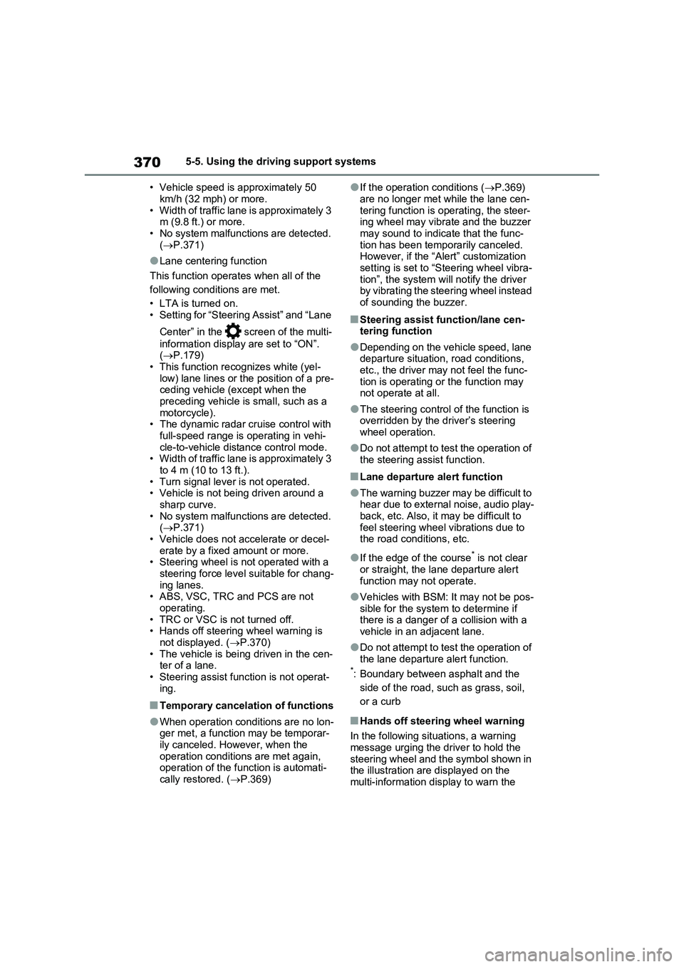 TOYOTA VERSO S 2011 Owners Manual 3705-5. Using the driving support systems
• Vehicle speed is approximately 50
km/h (32 mph) or more.
• Width of traffic lane is approximately 3
m (9.8 ft.) or more.
• No system malfunctions ar TOYOTA VERSO S 2011 Owners Manual 3705-5. Using the driving support systems
• Vehicle speed is approximately 50
km/h (32 mph) or more.
• Width of traffic lane is approximately 3
m (9.8 ft.) or more.
• No system malfunctions ar