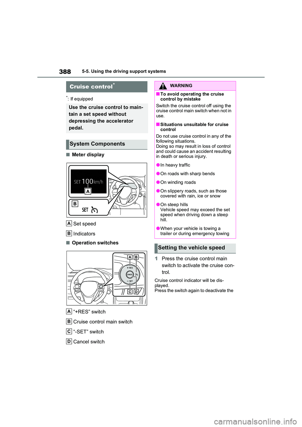 TOYOTA VERSO S 2011 Owners Manual 3885-5. Using the driving support systems
*: If equipped
■Meter display
Set speed
Indicators
■Operation switches
“+RES” switch
Cruise control main switch
“-SET” switch
Cancel switch
1 TOYOTA VERSO S 2011 Owners Manual 3885-5. Using the driving support systems
*: If equipped
■Meter display
Set speed
Indicators
■Operation switches
“+RES” switch
Cruise control main switch
“-SET” switch
Cancel switch
1
