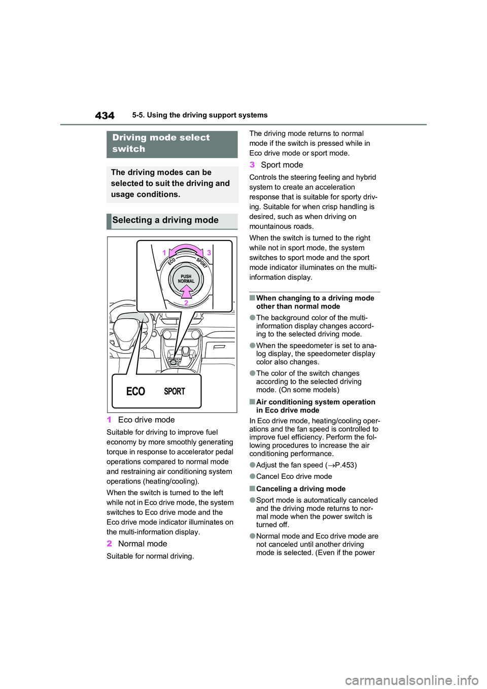 TOYOTA VERSO S 2011 Owners Manual 4345-5. Using the driving support systems
1Eco drive mode
Suitable for driving to improve fuel
economy by more smoothly generating
torque in response to accelerator pedal
operations compared to no TOYOTA VERSO S 2011 Owners Manual 4345-5. Using the driving support systems
1Eco drive mode
Suitable for driving to improve fuel
economy by more smoothly generating
torque in response to accelerator pedal
operations compared to no