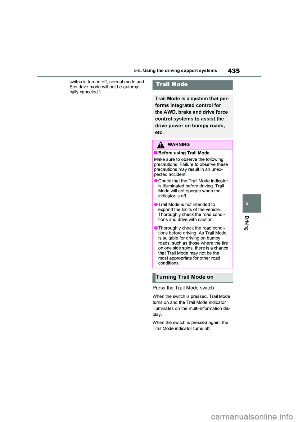 TOYOTA VERSO S 2011 Owners Manual 435
5
5-5. Using the driving support systems
Driving
switch is turned off, normal mode and
Eco drive mode will not be automati- cally canceled.)
Press the Trail Mode switch
When the switch is press TOYOTA VERSO S 2011 Owners Manual 435
5
5-5. Using the driving support systems
Driving
switch is turned off, normal mode and
Eco drive mode will not be automati- cally canceled.)
Press the Trail Mode switch
When the switch is press