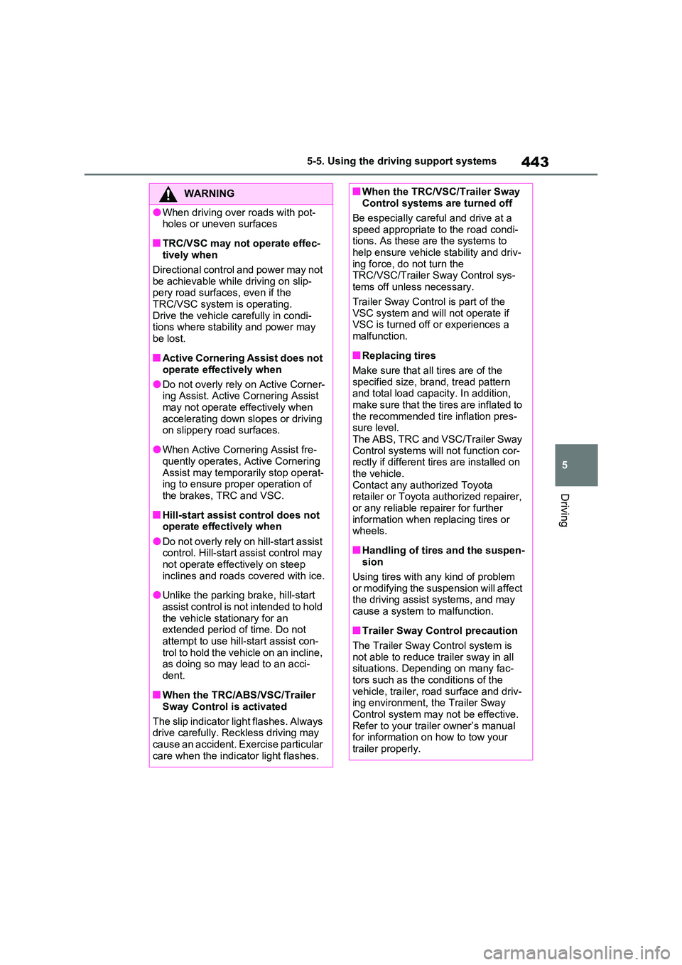TOYOTA VERSO S 2011 Owners Manual 443
5
5-5. Using the driving support systems
Driving
WARNING
●When driving over roads with pot- holes or uneven surfaces
■TRC/VSC may not operate effec-tively when
Directional control and power TOYOTA VERSO S 2011 Owners Manual 443
5
5-5. Using the driving support systems
Driving
WARNING
●When driving over roads with pot- holes or uneven surfaces
■TRC/VSC may not operate effec-tively when
Directional control and power