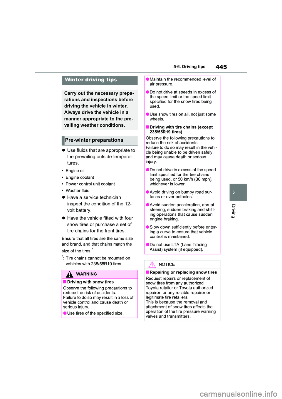 TOYOTA VERSO S 2011 Owners Manual 445
5
5-6. Driving tips
Driving
5-6.Driving tips
Use fluids that are appropriate to
the prevailing outside tempera-
tures.
• Engine oil
• Engine coolant
• Power control unit coolant
TOYOTA VERSO S 2011 Owners Manual 445
5
5-6. Driving tips
Driving
5-6.Driving tips
Use fluids that are appropriate to
the prevailing outside tempera-
tures.
• Engine oil
• Engine coolant
• Power control unit coolant