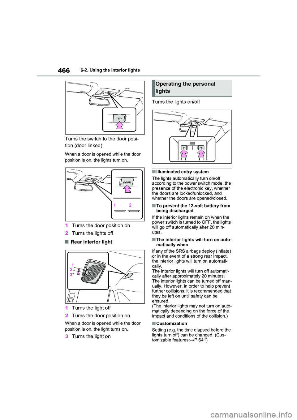 TOYOTA VERSO S 2011 Owners Manual 4666-2. Using the interior lights
Turns the switch to the door posi-
tion (door linked)
When a door is opened while the door
position is on, the lights turn on.
1 Turns the door position on
2 Turn TOYOTA VERSO S 2011 Owners Manual 4666-2. Using the interior lights
Turns the switch to the door posi-
tion (door linked)
When a door is opened while the door
position is on, the lights turn on.
1 Turns the door position on
2 Turn