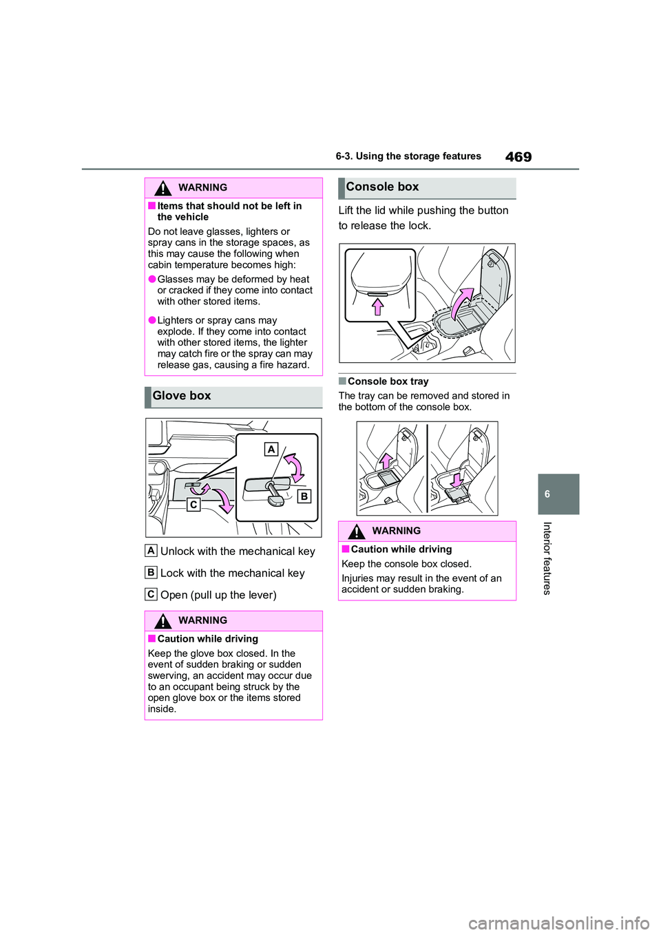 TOYOTA VERSO S 2011 Owners Manual 469
6
6-3. Using the storage features
Interior features
Unlock with the mechanical key
Lock with the mechanical key
Open (pull up the lever)
Lift the lid while pushing the button
to release the l TOYOTA VERSO S 2011 Owners Manual 469
6
6-3. Using the storage features
Interior features
Unlock with the mechanical key
Lock with the mechanical key
Open (pull up the lever)
Lift the lid while pushing the button
to release the l