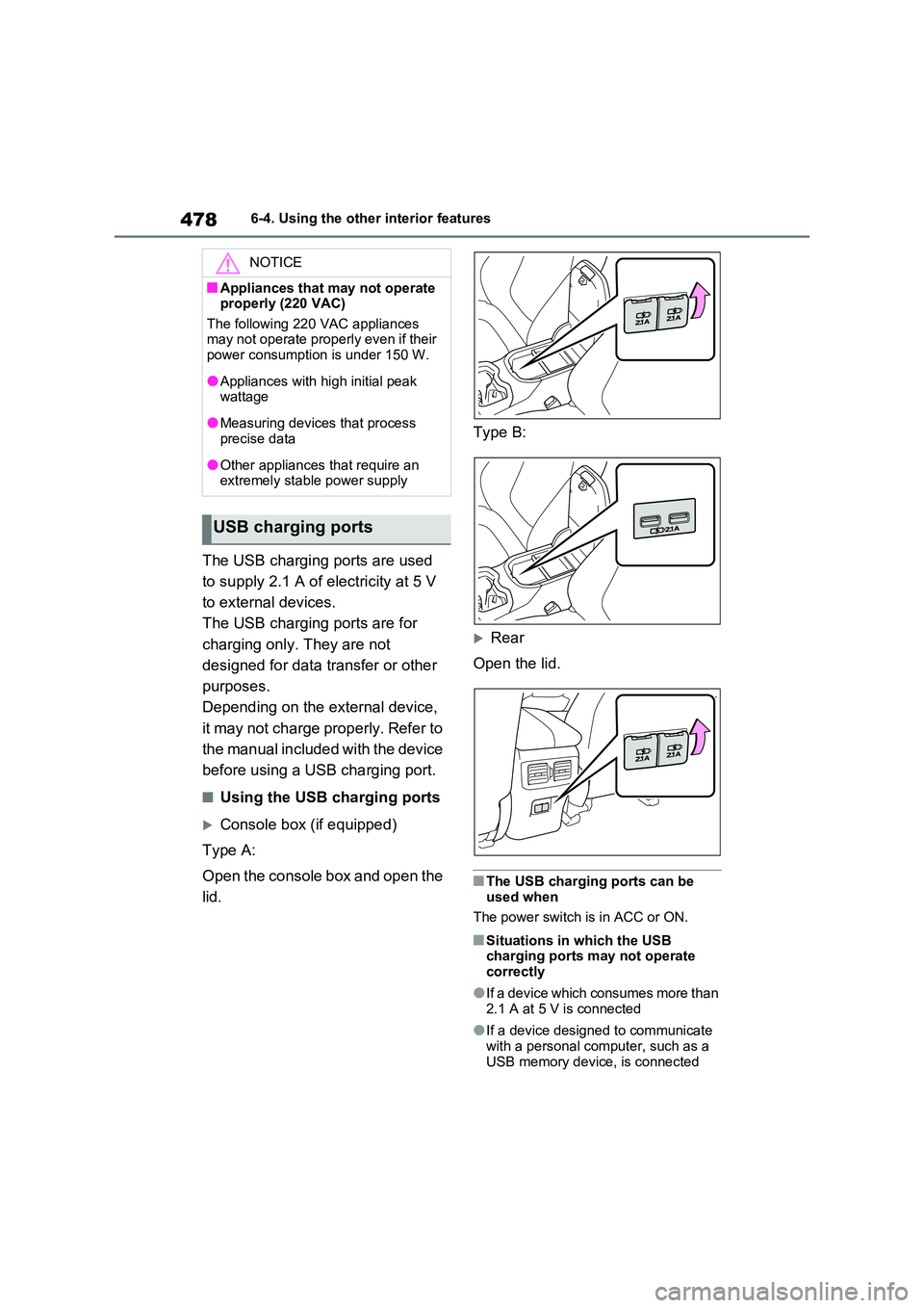 TOYOTA VERSO S 2011 Owners Manual 4786-4. Using the other interior features
The USB charging ports are used
to supply 2.1 A of electricity at 5 V
to external devices.
The USB charging ports are for
charging only. They are not TOYOTA VERSO S 2011 Owners Manual 4786-4. Using the other interior features
The USB charging ports are used
to supply 2.1 A of electricity at 5 V
to external devices.
The USB charging ports are for
charging only. They are not
