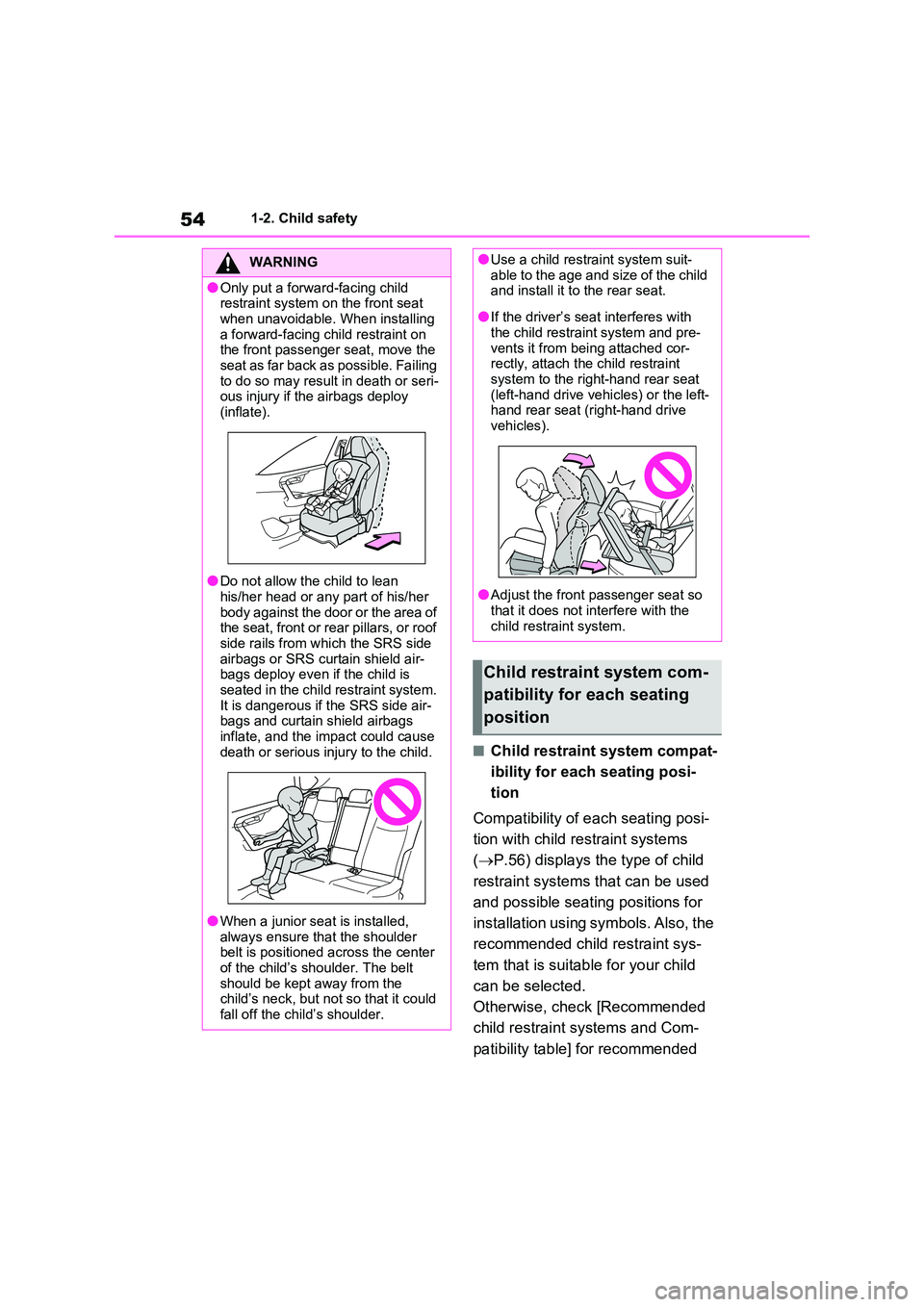 TOYOTA VERSO S 2011  Owners Manual 541-2. Child safety
■Child restraint system compat- 
ibility for each seating posi- 
tion 
Compatibility of each seating posi- 
tion with child restraint systems  
( P.56) displays the type of ch