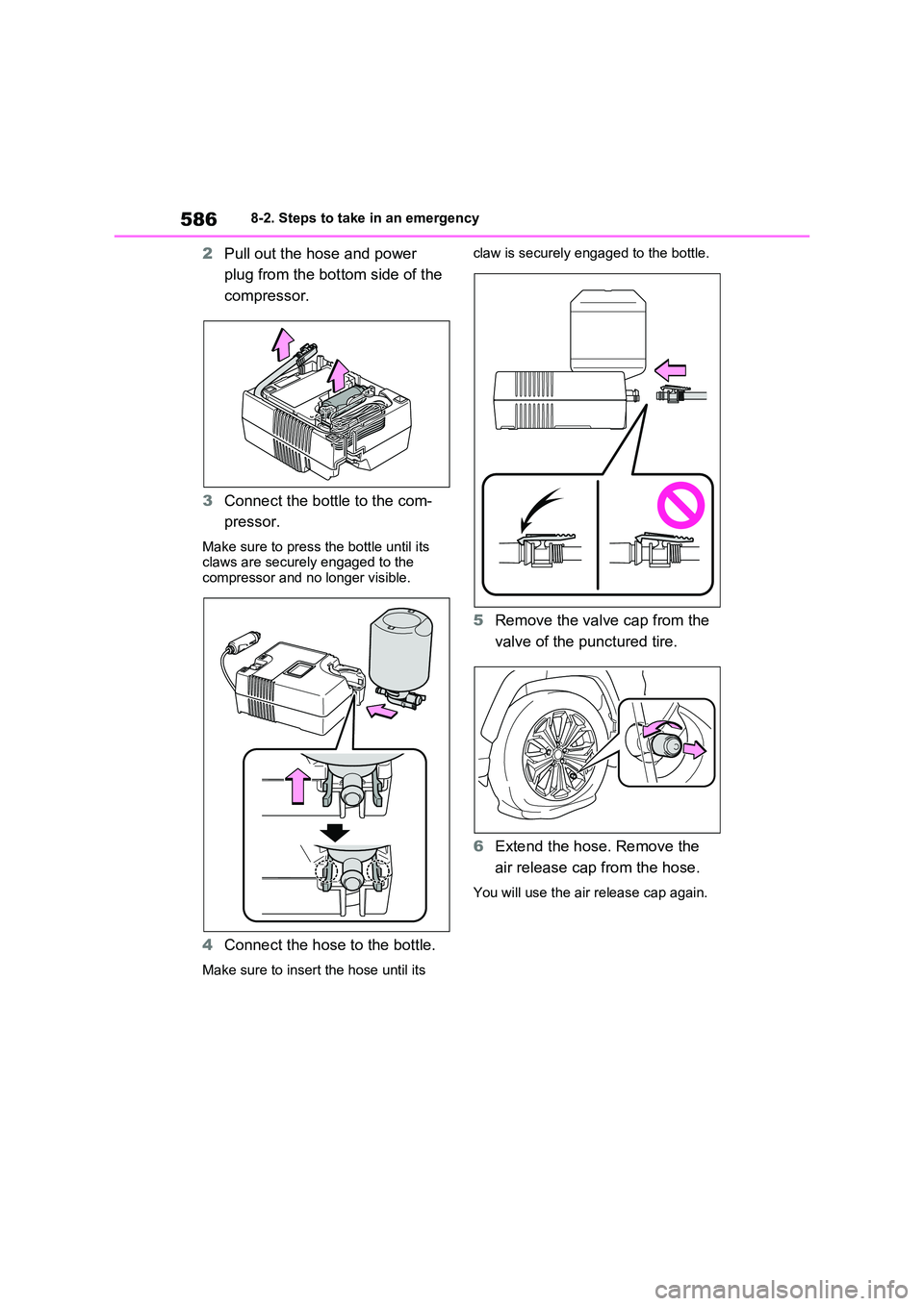 TOYOTA VERSO S 2011  Owners Manual 5868-2. Steps to take in an emergency
2Pull out the hose and power  
plug from the bottom side of the  
compressor. 
3 Connect the bottle to the com- 
pressor.
Make sure to press the bottle until its 