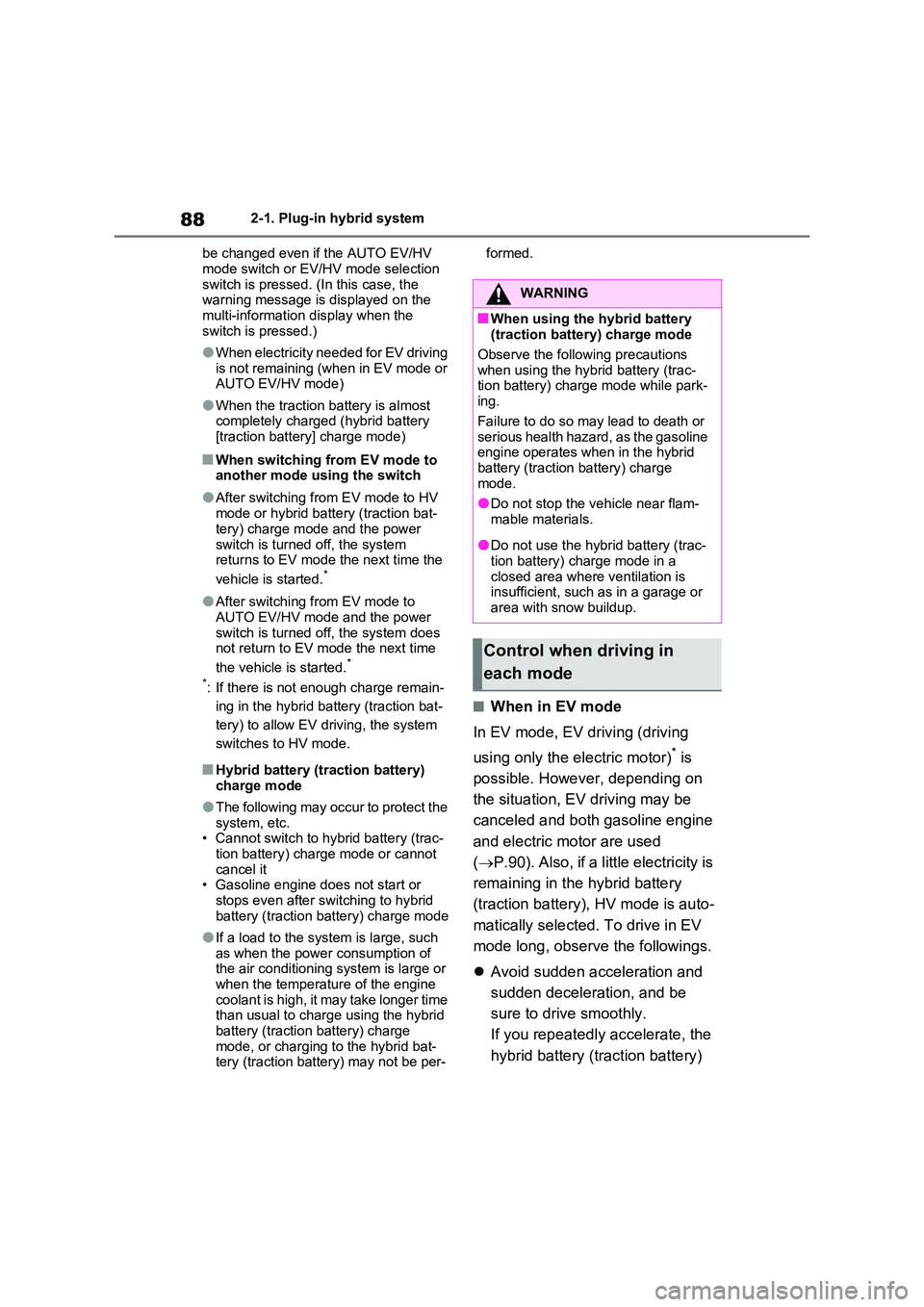 TOYOTA VERSO S 2011 Owners Manual 882-1. Plug-in hybrid system
be changed even if the AUTO EV/HV
mode switch or EV/HV mode selection switch is pressed. (In this case, the warning message is displayed on the
multi-information dis TOYOTA VERSO S 2011 Owners Manual 882-1. Plug-in hybrid system
be changed even if the AUTO EV/HV
mode switch or EV/HV mode selection switch is pressed. (In this case, the warning message is displayed on the
multi-information dis