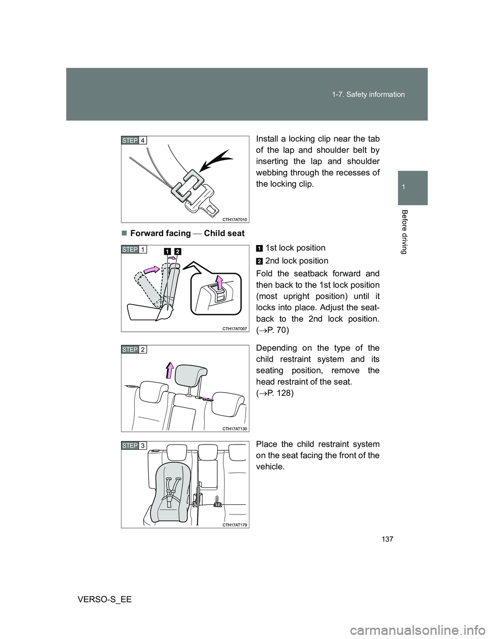 TOYOTA VERSO S 2013  Owners Manual 137 1-7. Safety information
1
Before driving
VERSO-S_EEInstall a locking clip near the tab
of the lap and shoulder belt by
inserting the lap and shoulder
webbing through the recesses of
the locking cl