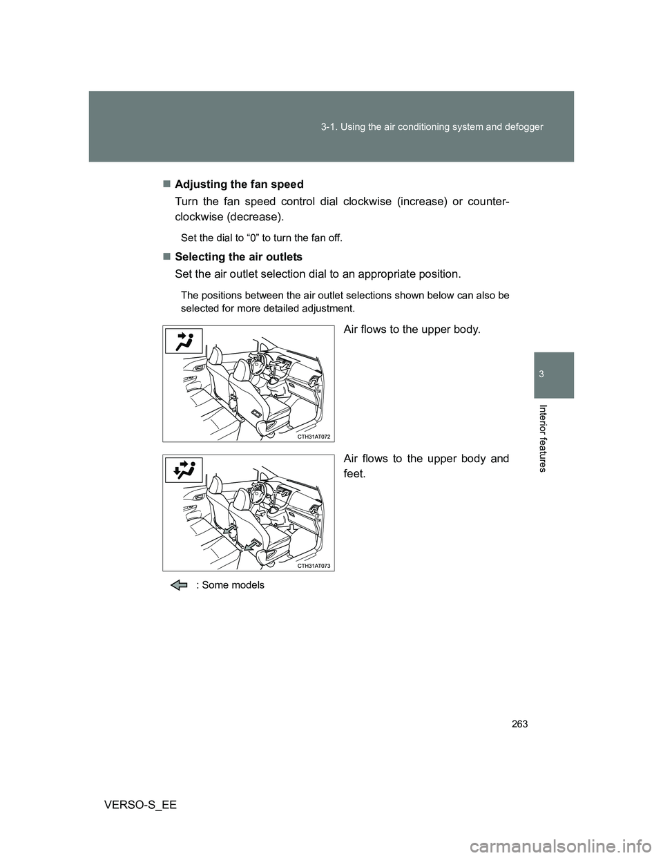 TOYOTA VERSO S 2013  Owners Manual 263 3-1. Using the air conditioning system and defogger
3
Interior features
VERSO-S_EEAdjusting the fan speed
Turn the fan speed control dial clockwise (increase) or counter-
clockwise (decrease).
