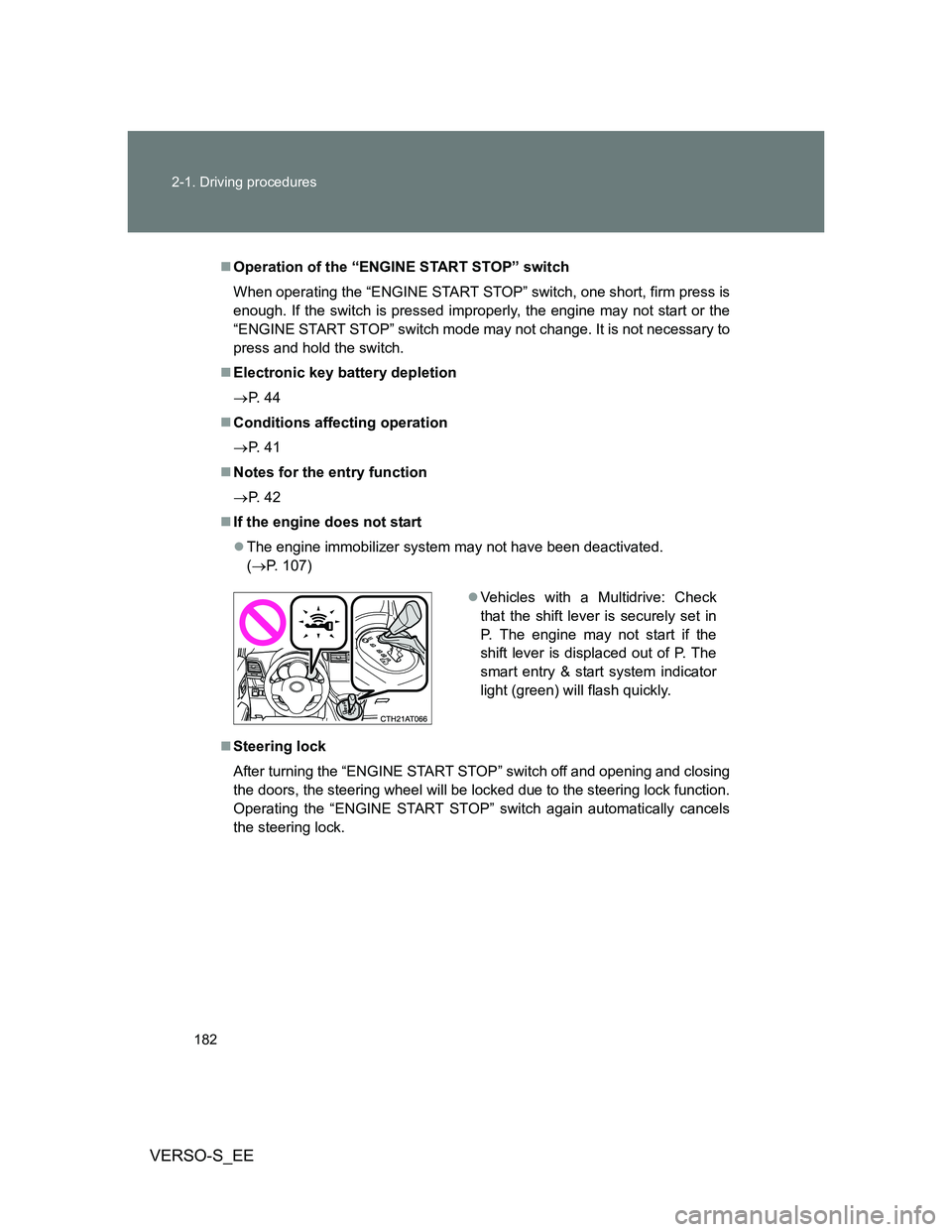 TOYOTA VERSO S 2014  Owners Manual 182 2-1. Driving procedures
VERSO-S_EE
Operation of the “ENGINE START STOP” switch
When operating the “ENGINE START STOP” switch, one short, firm press is
enough. If the switch is pressed i