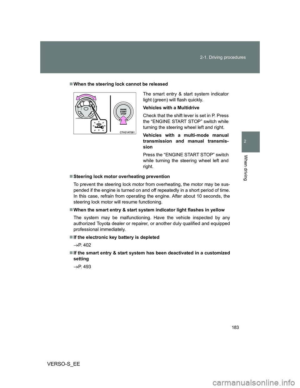 TOYOTA VERSO S 2014  Owners Manual 183 2-1. Driving procedures
2
When driving
VERSO-S_EE
When the steering lock cannot be released
Steering lock motor overheating prevention
To prevent the steering lock motor from overheating, th