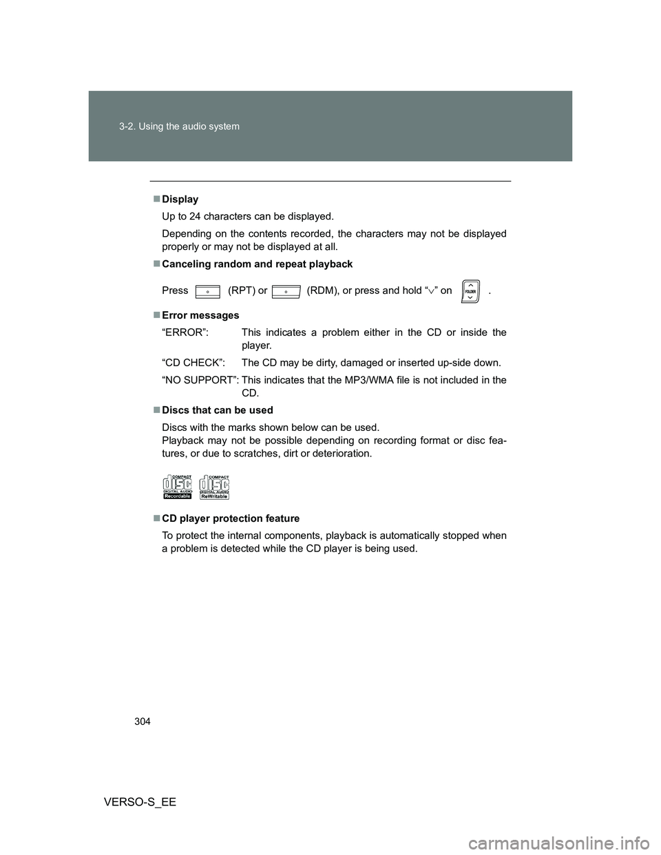 TOYOTA VERSO S 2014  Owners Manual 304 3-2. Using the audio system
VERSO-S_EE
Display
Up to 24 characters can be displayed.
Depending on the contents recorded, the characters may not be displayed
properly or may not be displayed at 