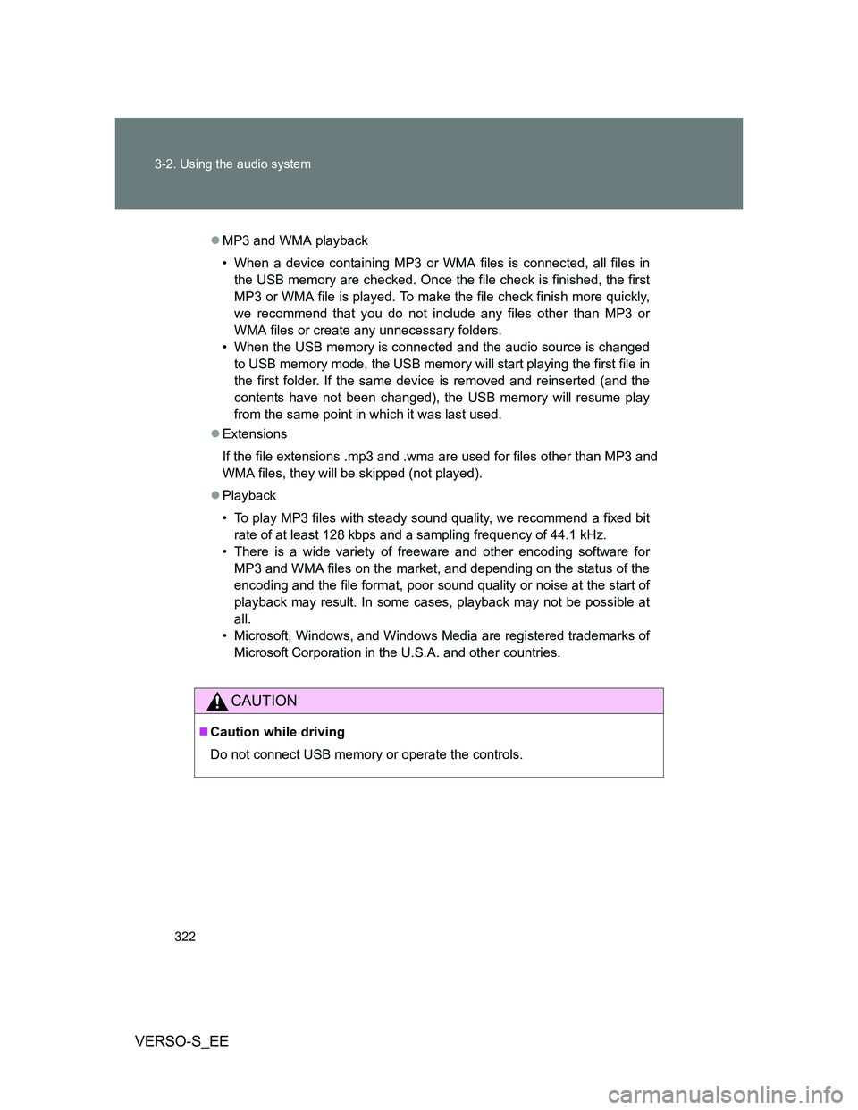 TOYOTA VERSO S 2014  Owners Manual 322 3-2. Using the audio system
VERSO-S_EE
MP3 and WMA playback
• When a device containing MP3 or WMA files is connected, all files in
the USB memory are checked. Once the file check is finished,