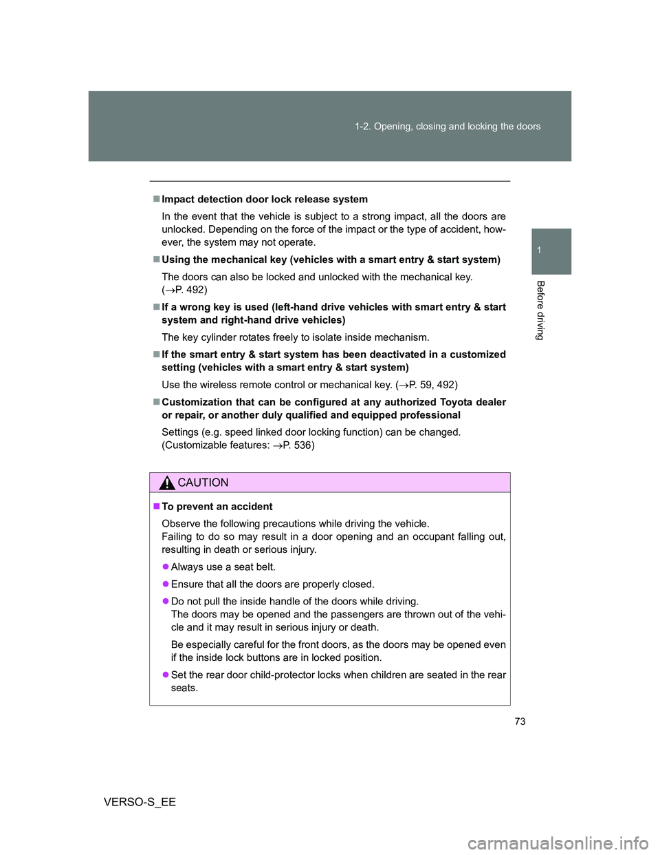TOYOTA VERSO S 2014  Owners Manual 73 1-2. Opening, closing and locking the doors
1
Before driving
VERSO-S_EE
Impact detection door lock release system
In the event that the vehicle is subject to a strong impact, all the doors are
u