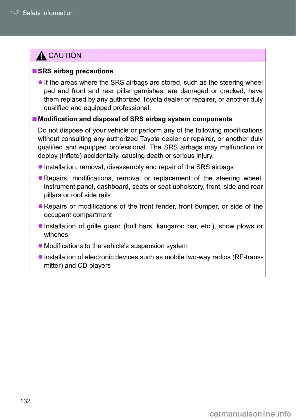 TOYOTA VERSO S 2015 Owners Manual 132 1-7. Safety information
CAUTION
SRS airbag precautions
If the areas where the SRS airbags are stored, such as the steering wheel
pad and front and rear pillar garnishes, are damaged or crack TOYOTA VERSO S 2015 Owners Manual 132 1-7. Safety information
CAUTION
SRS airbag precautions
If the areas where the SRS airbags are stored, such as the steering wheel
pad and front and rear pillar garnishes, are damaged or crack