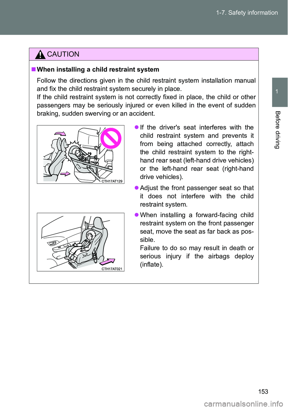 TOYOTA VERSO S 2015  Owners Manual 153 1-7. Safety information
1
Before driving
CAUTION
When installing a child restraint system
Follow the directions given in the child restraint system installation manual
and fix the child restrai