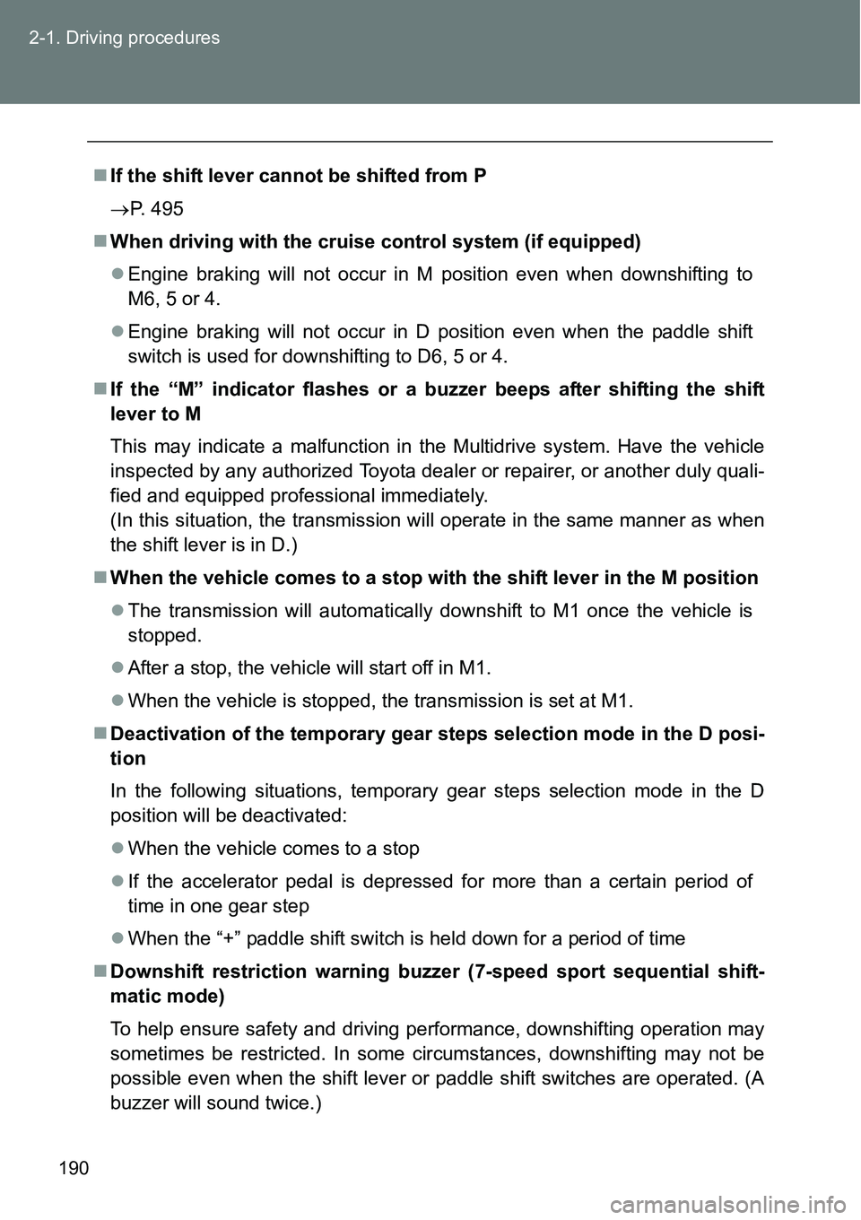 TOYOTA VERSO S 2015 Owners Manual 190 2-1. Driving procedures
If the shift lever cannot be shifted from P
P. 495
When driving with the cruise control system (if equipped)
Engine braking will not occur in M position even wh TOYOTA VERSO S 2015 Owners Manual 190 2-1. Driving procedures
If the shift lever cannot be shifted from P
P. 495
When driving with the cruise control system (if equipped)
Engine braking will not occur in M position even wh