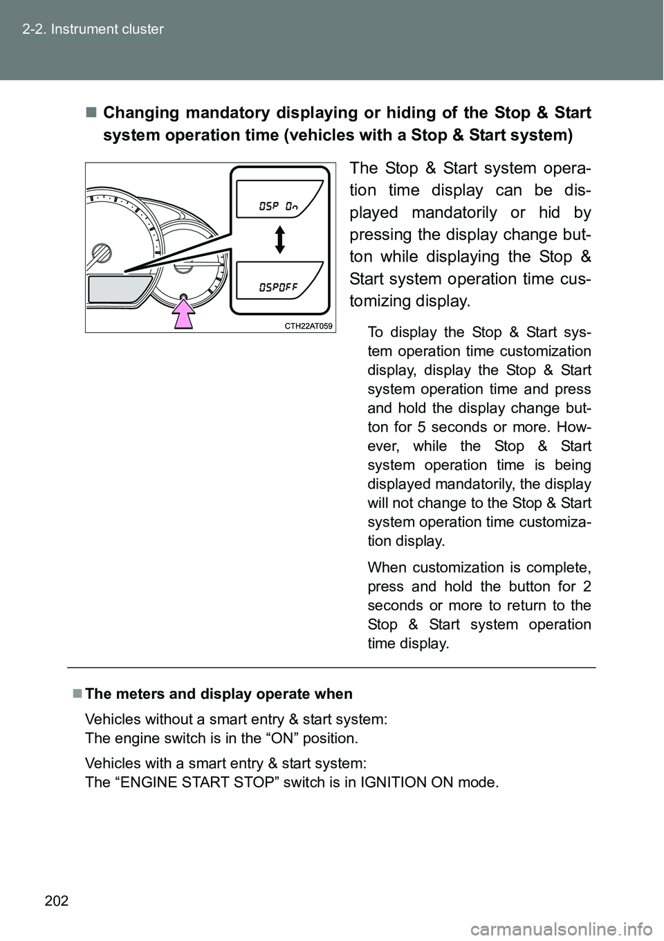 TOYOTA VERSO S 2015 Owners Manual 202 2-2. Instrument cluster
Changing mandatory displaying or hiding of the Stop & Start
system operation time (vehicles with a Stop & Start system)
The Stop & Start system opera-
tion time display TOYOTA VERSO S 2015 Owners Manual 202 2-2. Instrument cluster
Changing mandatory displaying or hiding of the Stop & Start
system operation time (vehicles with a Stop & Start system)
The Stop & Start system opera-
tion time display