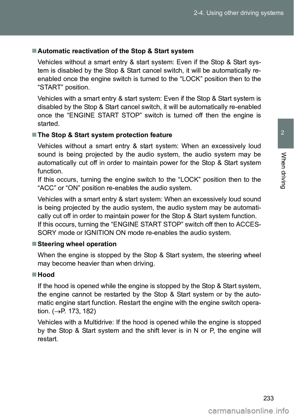 TOYOTA VERSO S 2015 Owners Manual 233 2-4. Using other driving systems
2
When driving
Automatic reactivation of the Stop & Start system
Vehicles without a smart entry & start system: Even if the Stop & Start sys-
tem is disabled by TOYOTA VERSO S 2015 Owners Manual 233 2-4. Using other driving systems
2
When driving
Automatic reactivation of the Stop & Start system
Vehicles without a smart entry & start system: Even if the Stop & Start sys-
tem is disabled by