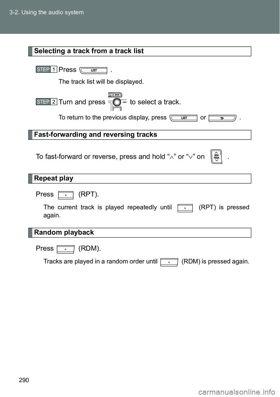 TOYOTA VERSO S 2015  Owners Manual 290 3-2. Using the audio system
Selecting a track from a track list
Press  .
The track list will be displayed.
Turn and press   to select a track.
To return to the previous display, press   or   .
Fas